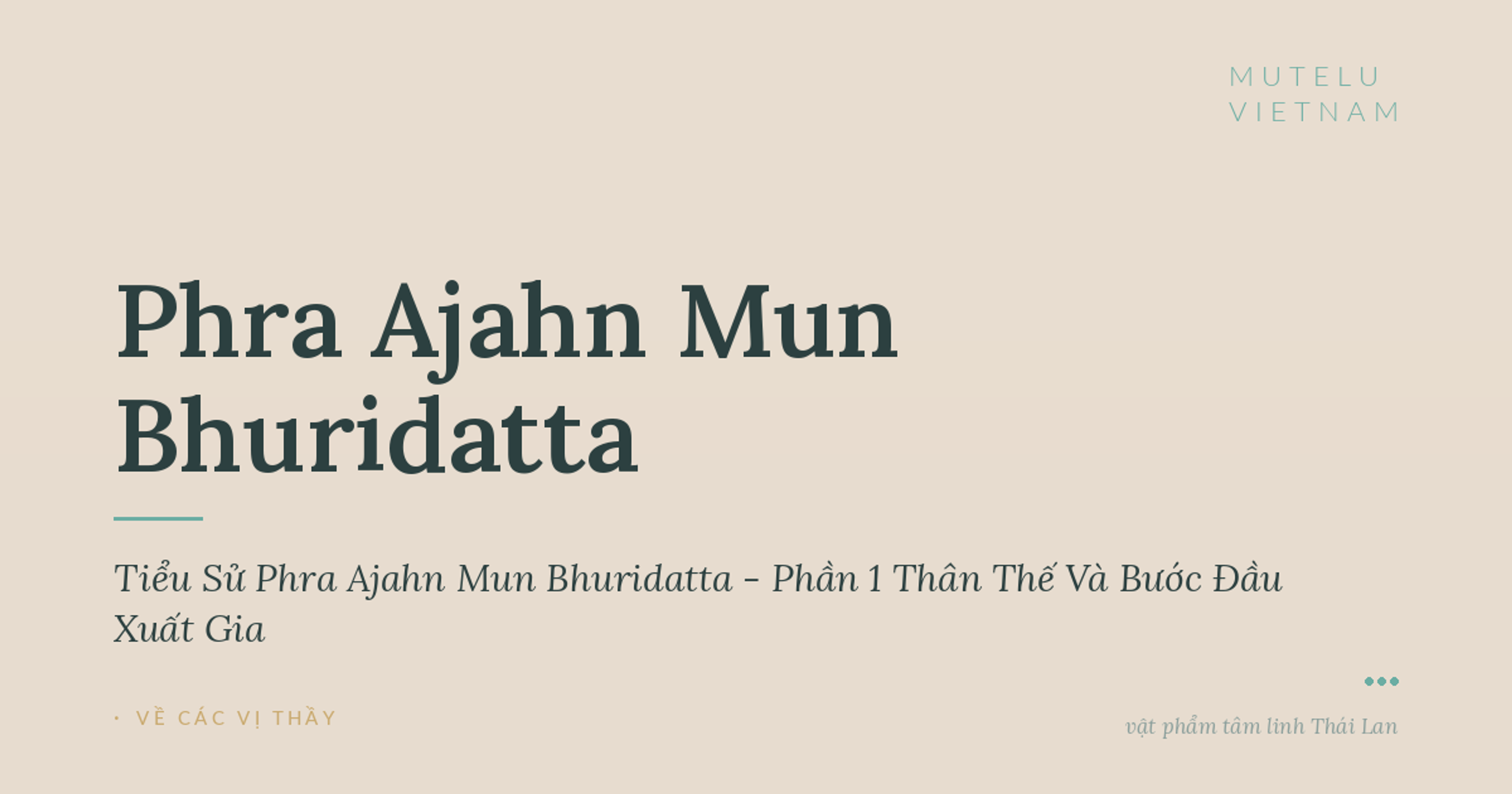 Tiểu Sử Phra Ajahn Mun Bhuridatta - Phần 1 Thân Thế Và Bước Đầu Xuất Gia