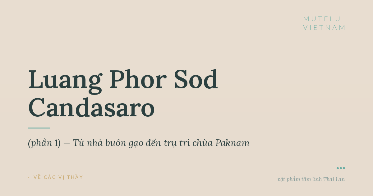 Luang Phor Sod Candasaro (phần 1) — Từ nhà buôn gạo đến trụ trì chùa Paknam