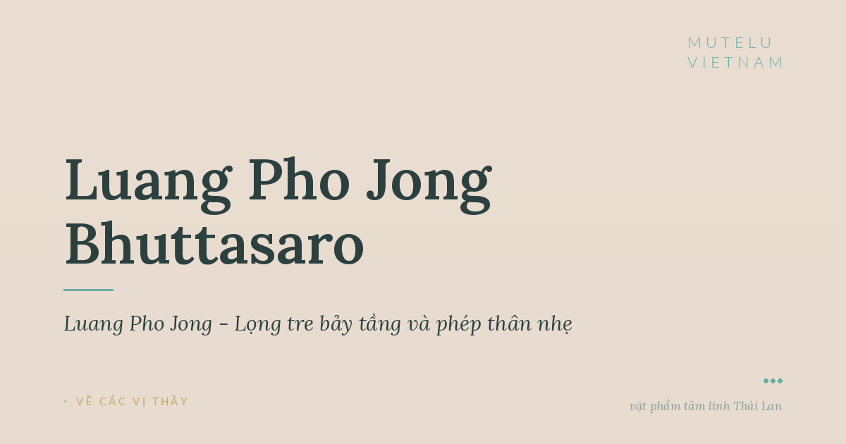 Luang Pho Jong - Lọng tre bảy tầng và phép thân nhẹ