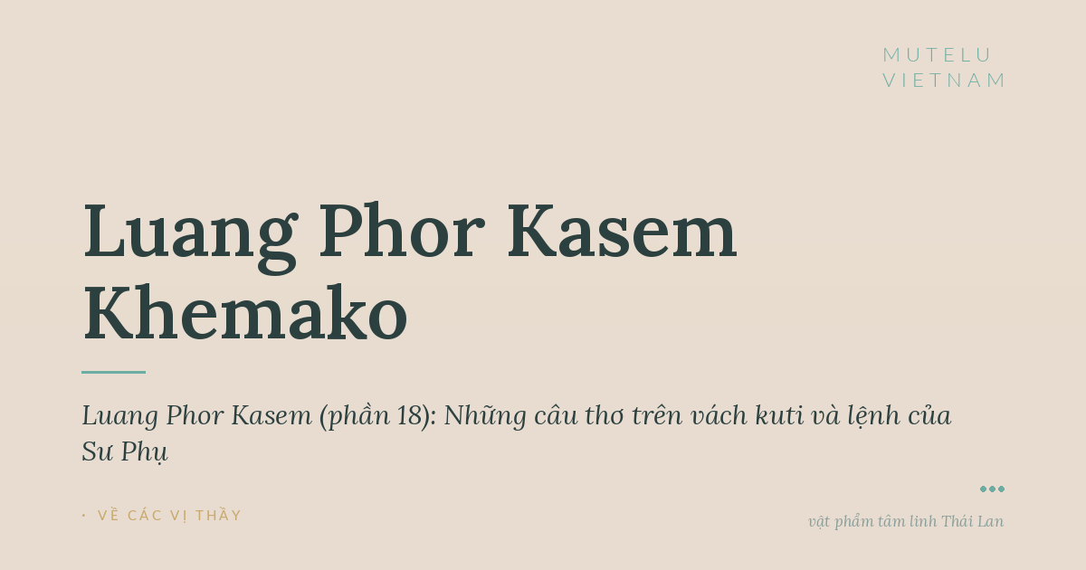 Giai thoại Luang Phor Kasem (phần 18): Những câu thơ trên vách kuti và lệnh của Sư Phụ