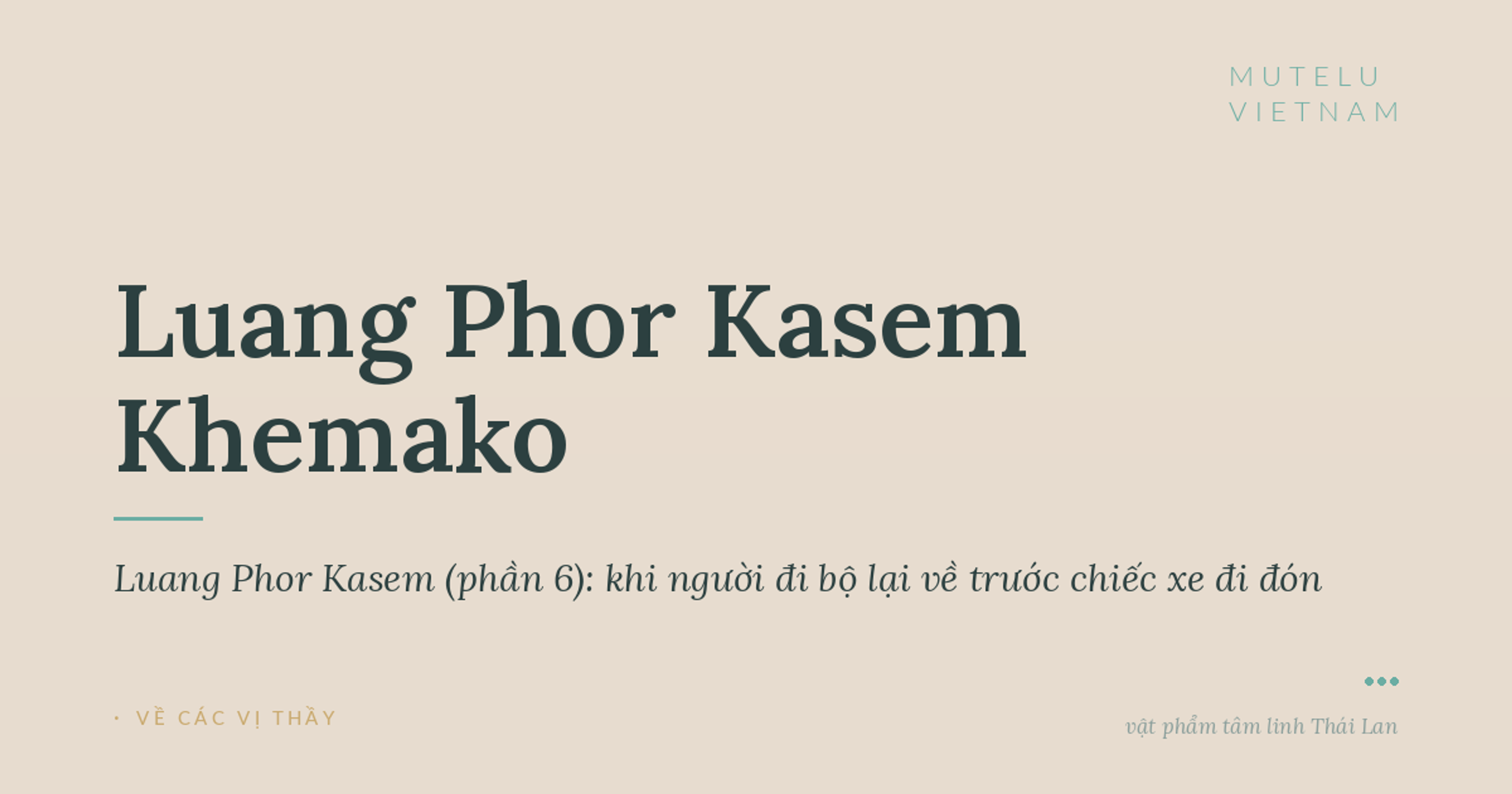 Giai thoại Luang Phor Kasem (phần 6): khi người đi bộ lại về trước chiếc xe đi đón