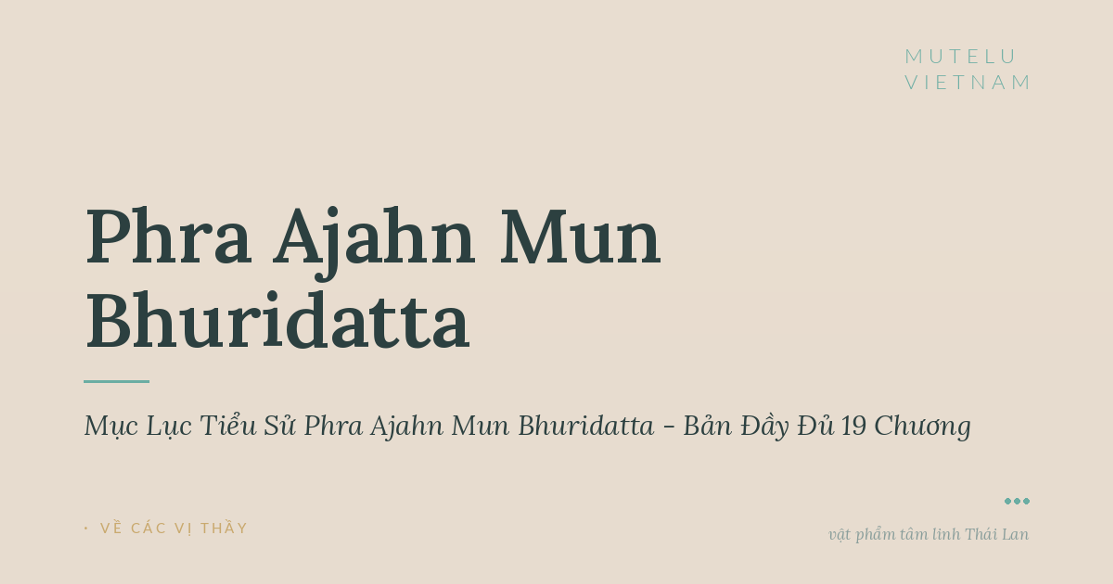Mục Lục Tiểu Sử Phra Ajahn Mun Bhuridatta - Bản Đầy Đủ 19 Chương