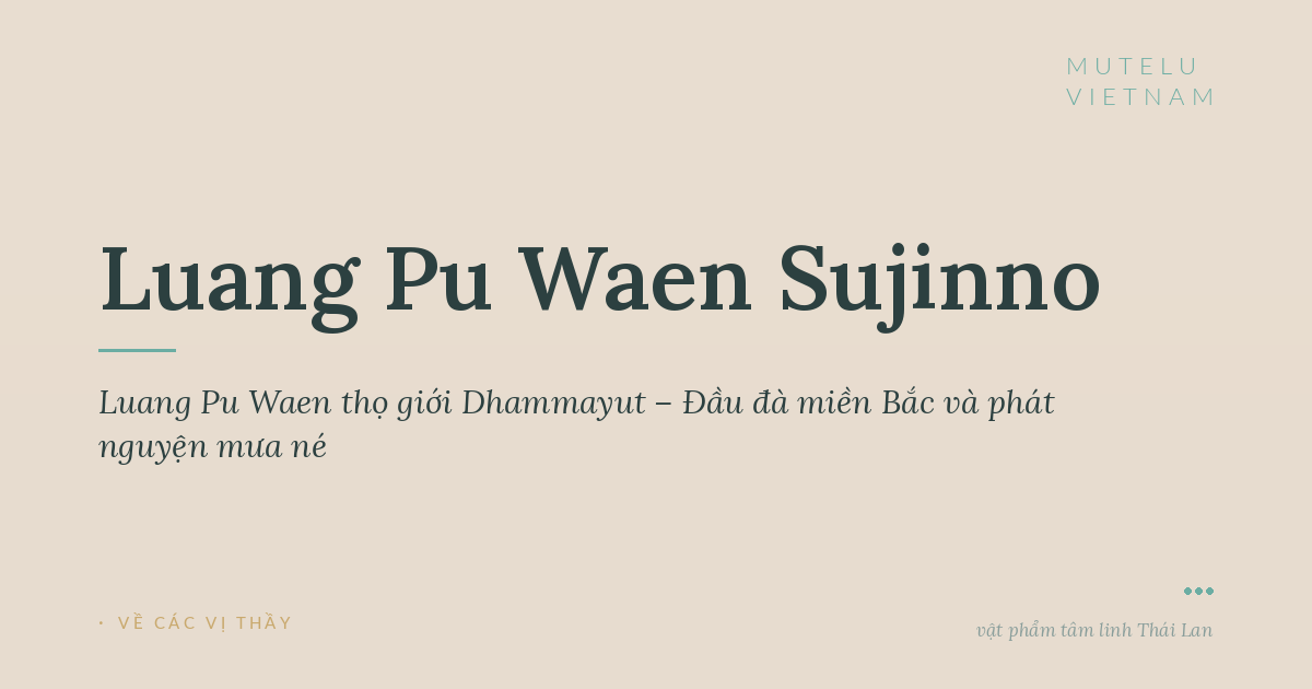 Luang Pu Waen thọ giới Dhammayut – Đầu đà miền Bắc và phát nguyện mưa né