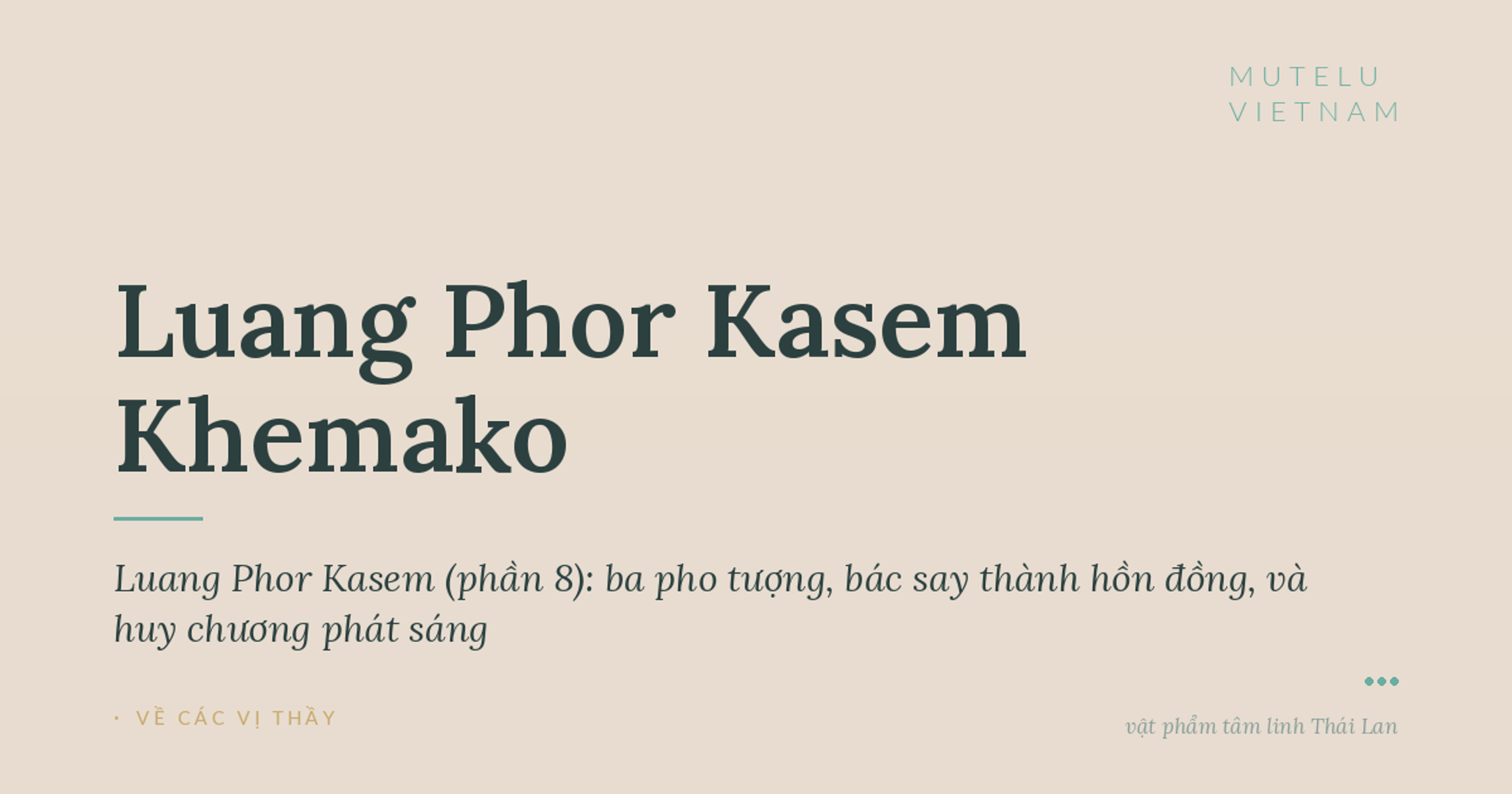 Giai thoại Luang Phor Kasem (phần 8): ba pho tượng, bác say thành hồn đồng, và huy chương phát sáng