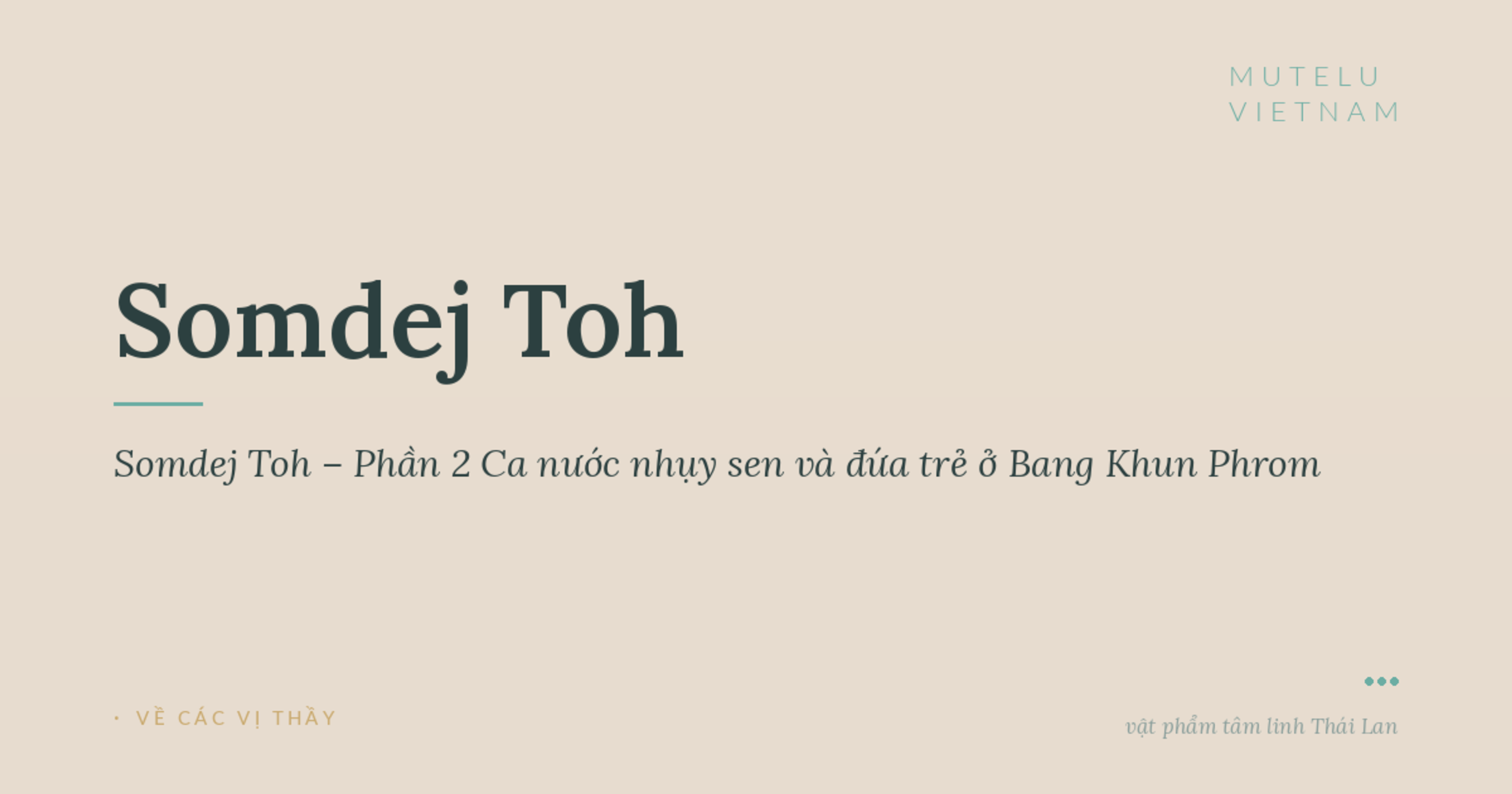 Câu chuyện Somdej Toh – Phần 2 Ca nước nhụy sen và đứa trẻ ở Bang Khun Phrom