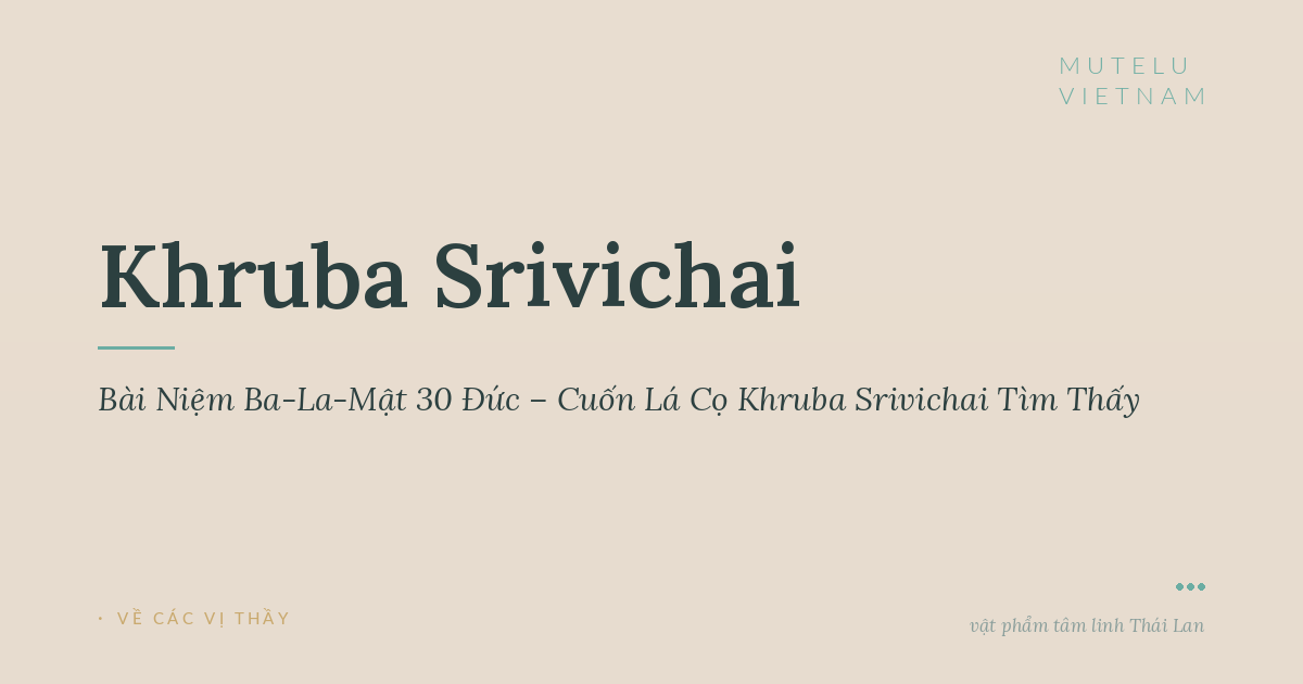 Bài Niệm Ba-La-Mật 30 Đức – Cuốn Lá Cọ Khruba Srivichai Tìm Thấy