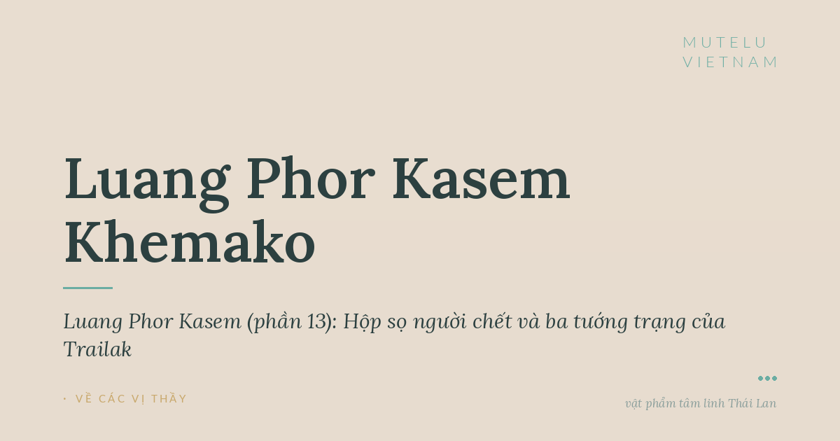 Giai thoại Luang Phor Kasem (phần 13): Hộp sọ người chết và ba tướng trạng của Trailak