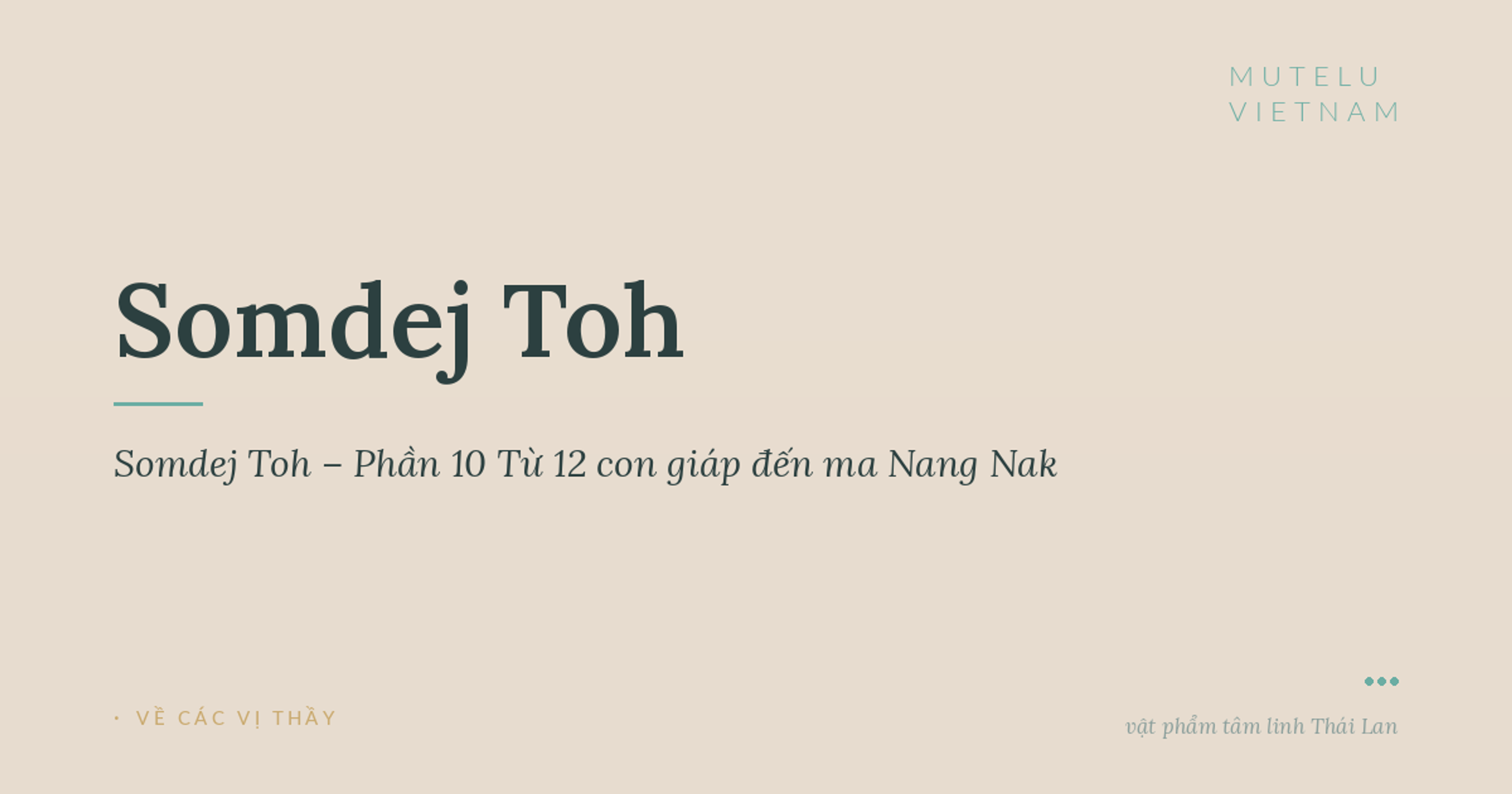Câu chuyện Somdej Toh – Phần 10 Từ 12 con giáp đến ma Nang Nak