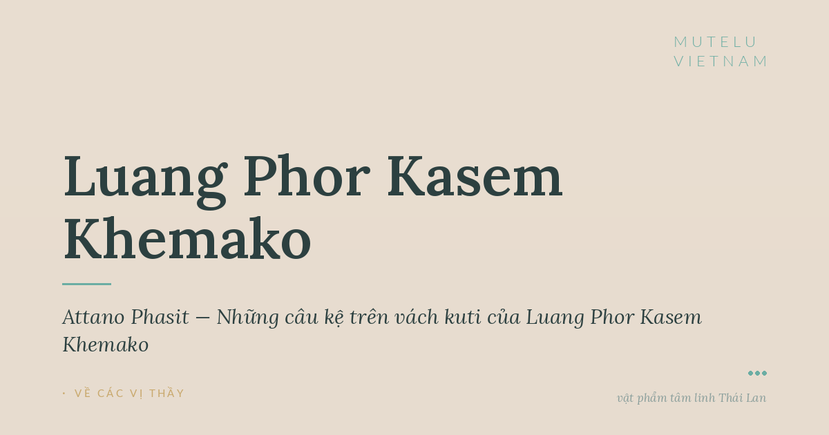 Attano Phasit — Những câu kệ trên vách kuti của Luang Phor Kasem Khemako
