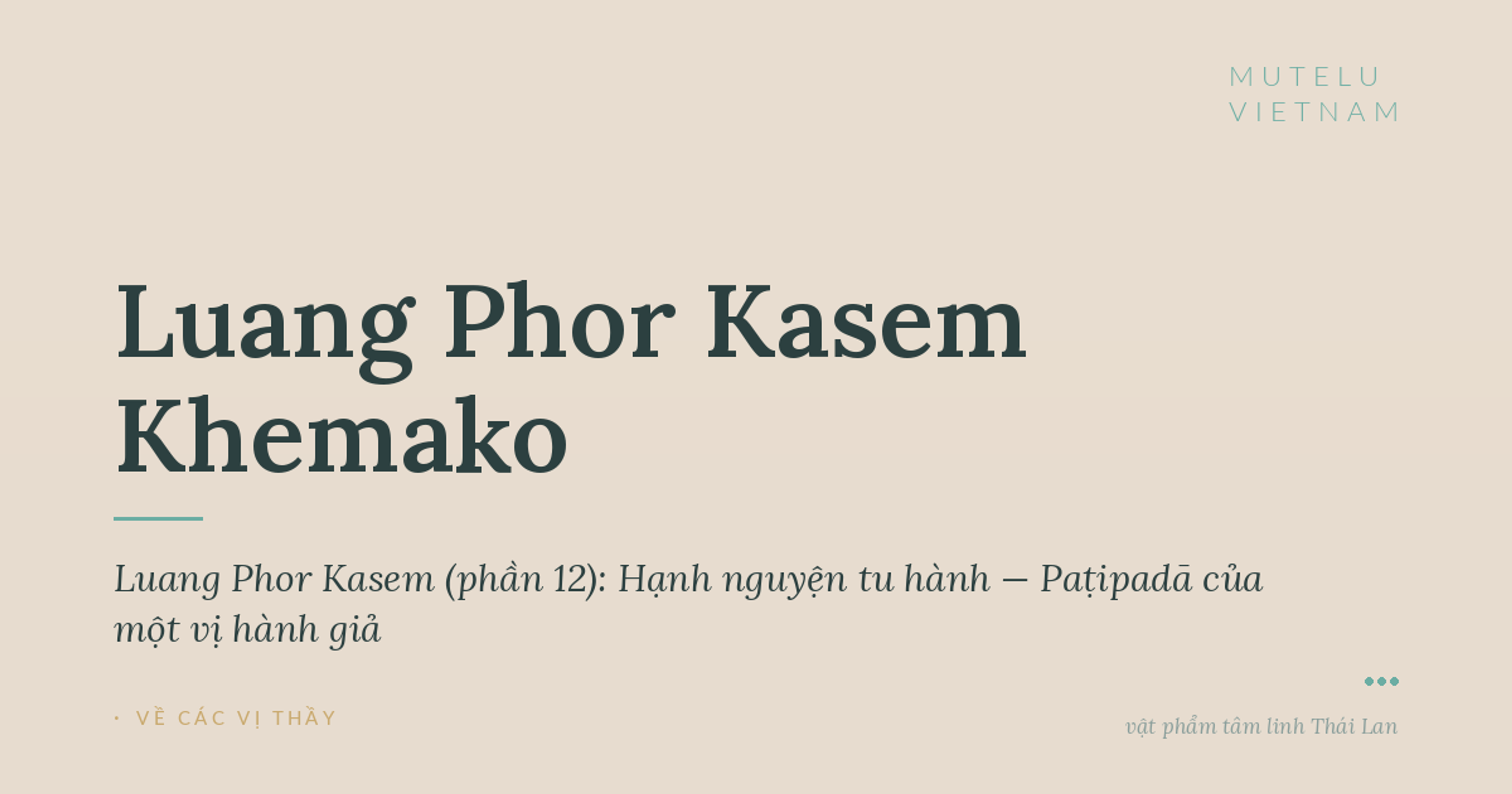 Giai thoại Luang Phor Kasem (phần 12): Hạnh nguyện tu hành — Paṭipadā của một vị hành giả