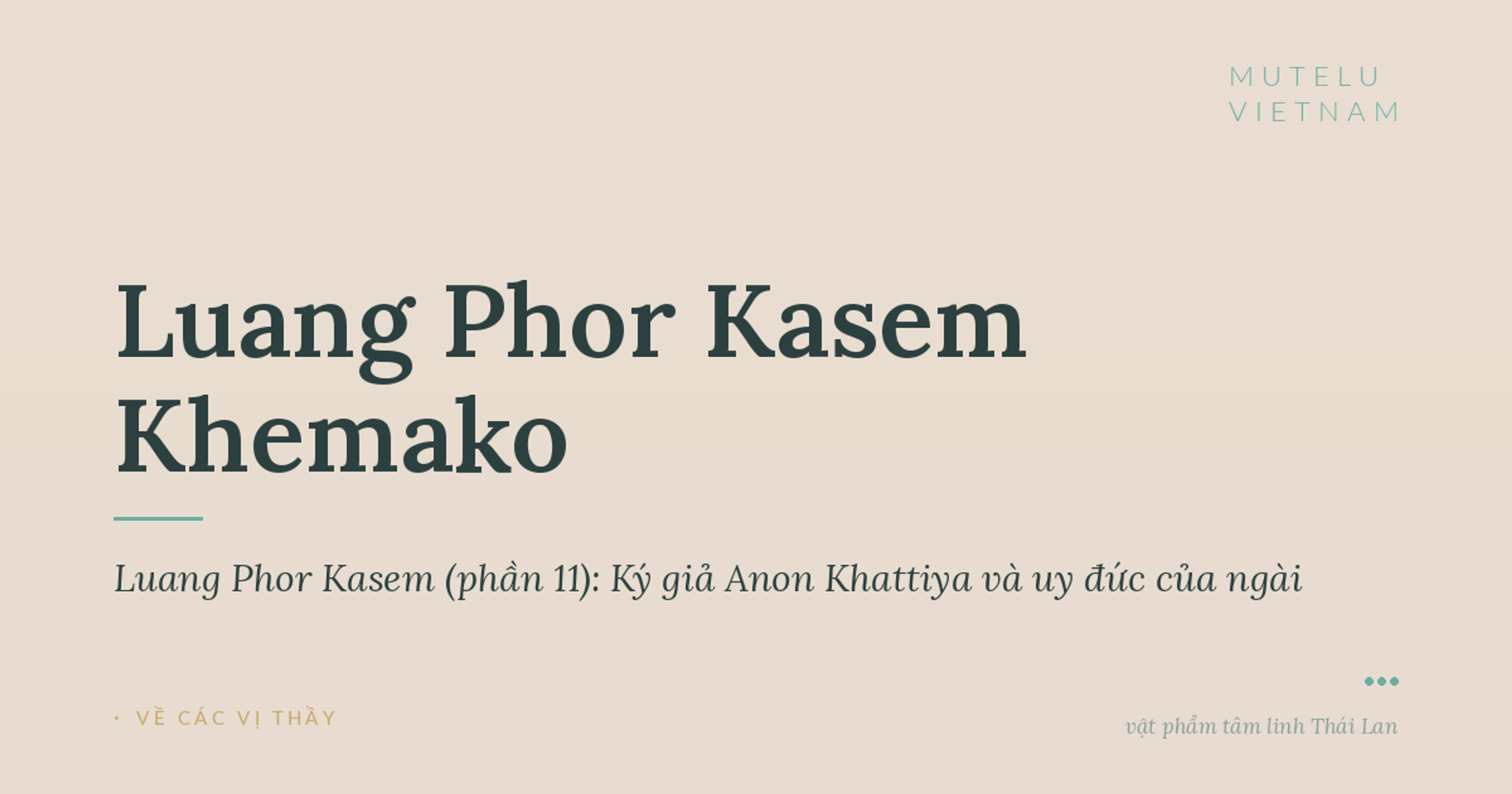 Giai thoại Luang Phor Kasem (phần 11): Ký giả Anon Khattiya và uy đức của ngài