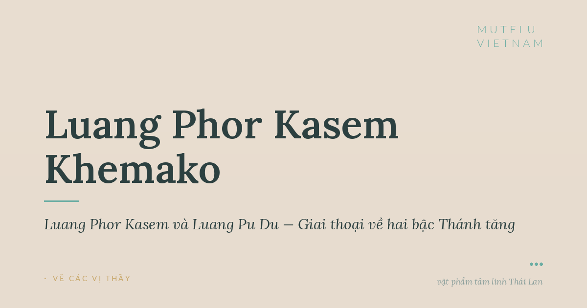 Luang Phor Kasem và Luang Pu Du — Giai thoại về hai bậc Thánh tăng