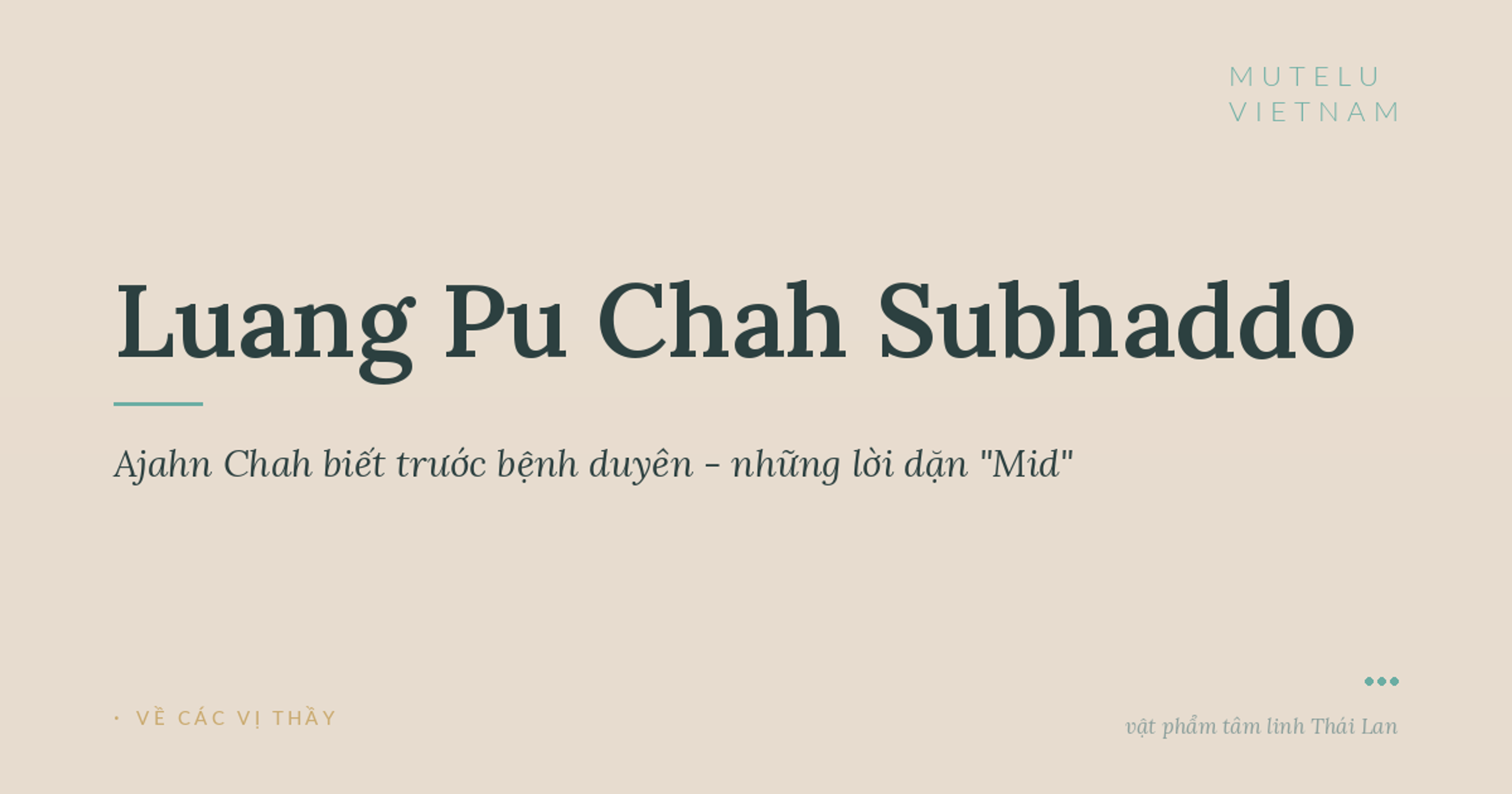 Ajahn Chah biết trước bệnh duyên - những lời dặn "Mid"