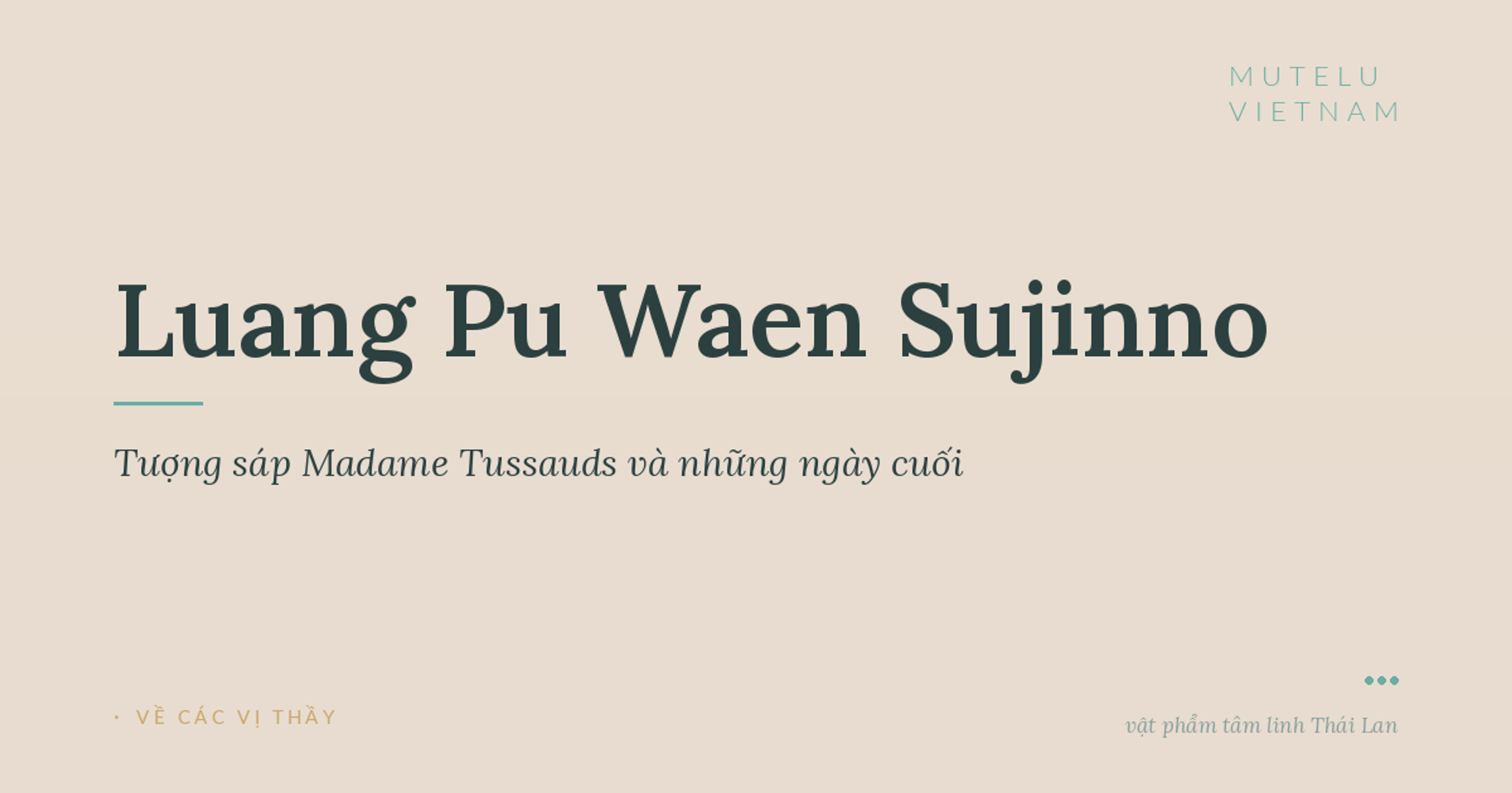 Luang Pu Waen Sujinno — Tượng sáp Madame Tussauds và những ngày cuối