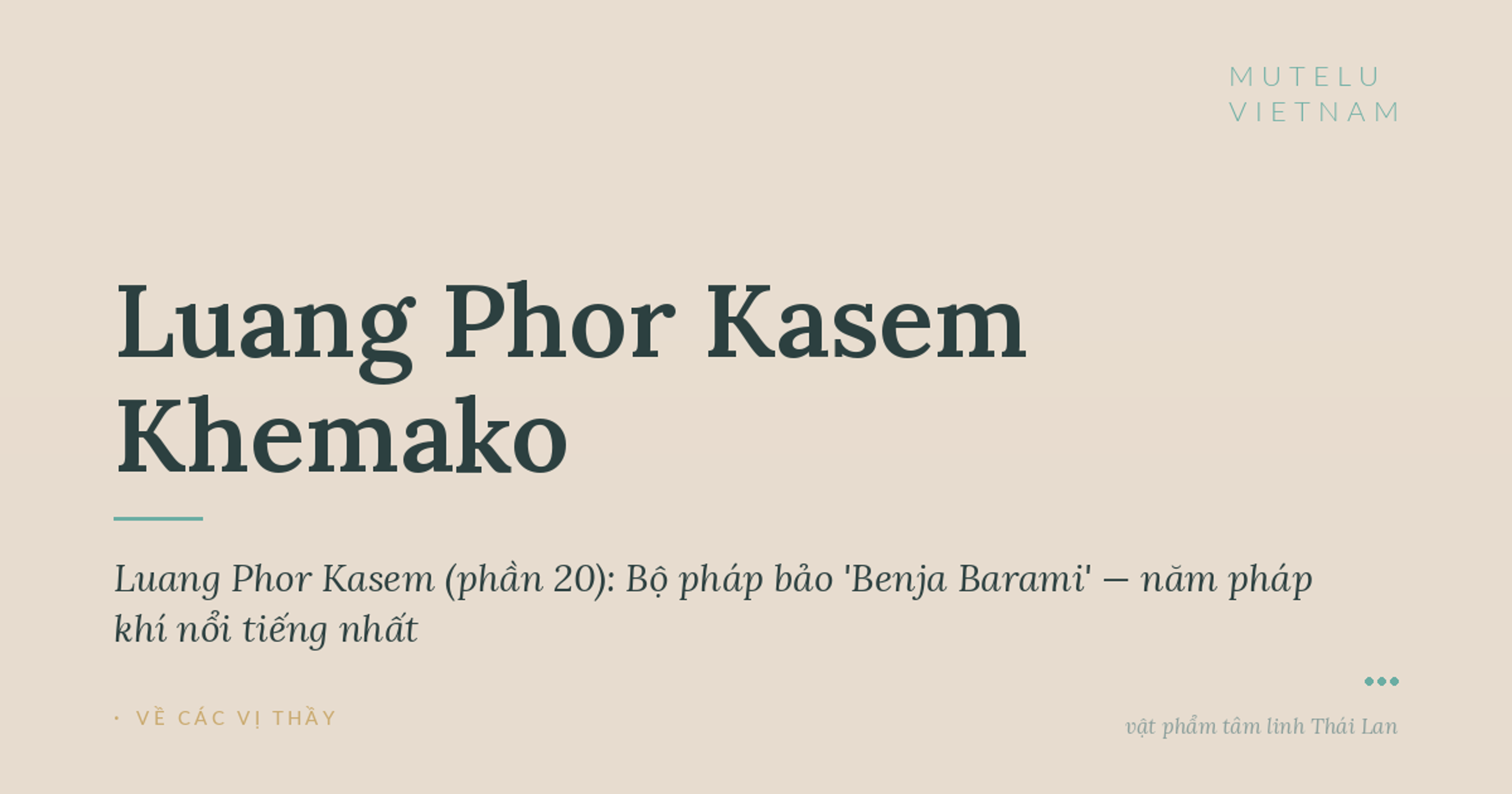 Giai thoại Luang Phor Kasem (phần 20): Bộ pháp bảo 'Benja Barami' — năm pháp khí nổi tiếng nhất