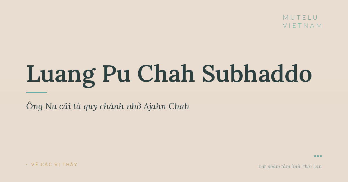 Ông Nu cải tà quy chánh nhờ Ajahn Chah