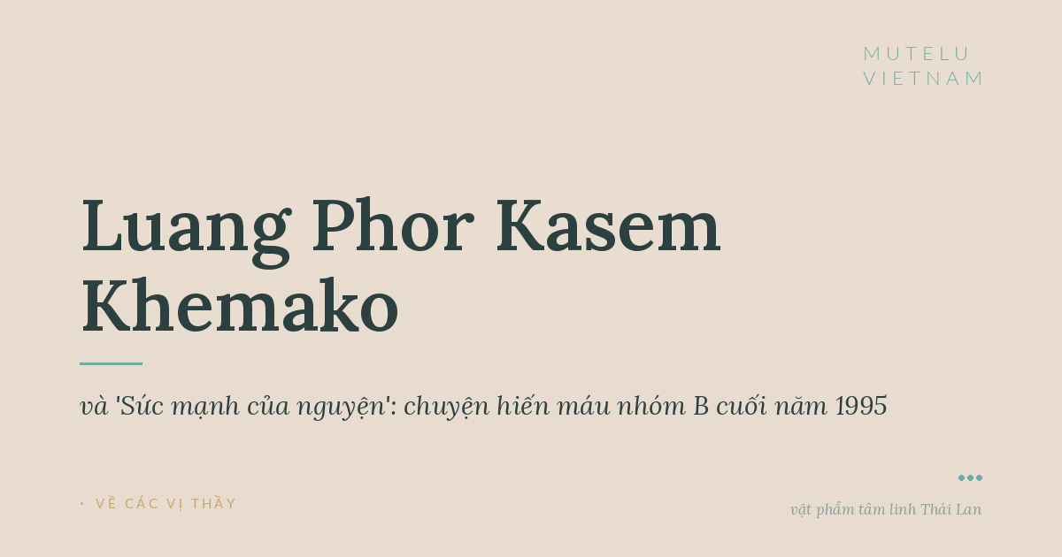 Luang Phor Kasem Khemako và 'Sức mạnh của nguyện': chuyện hiến máu nhóm B cuối năm 1995