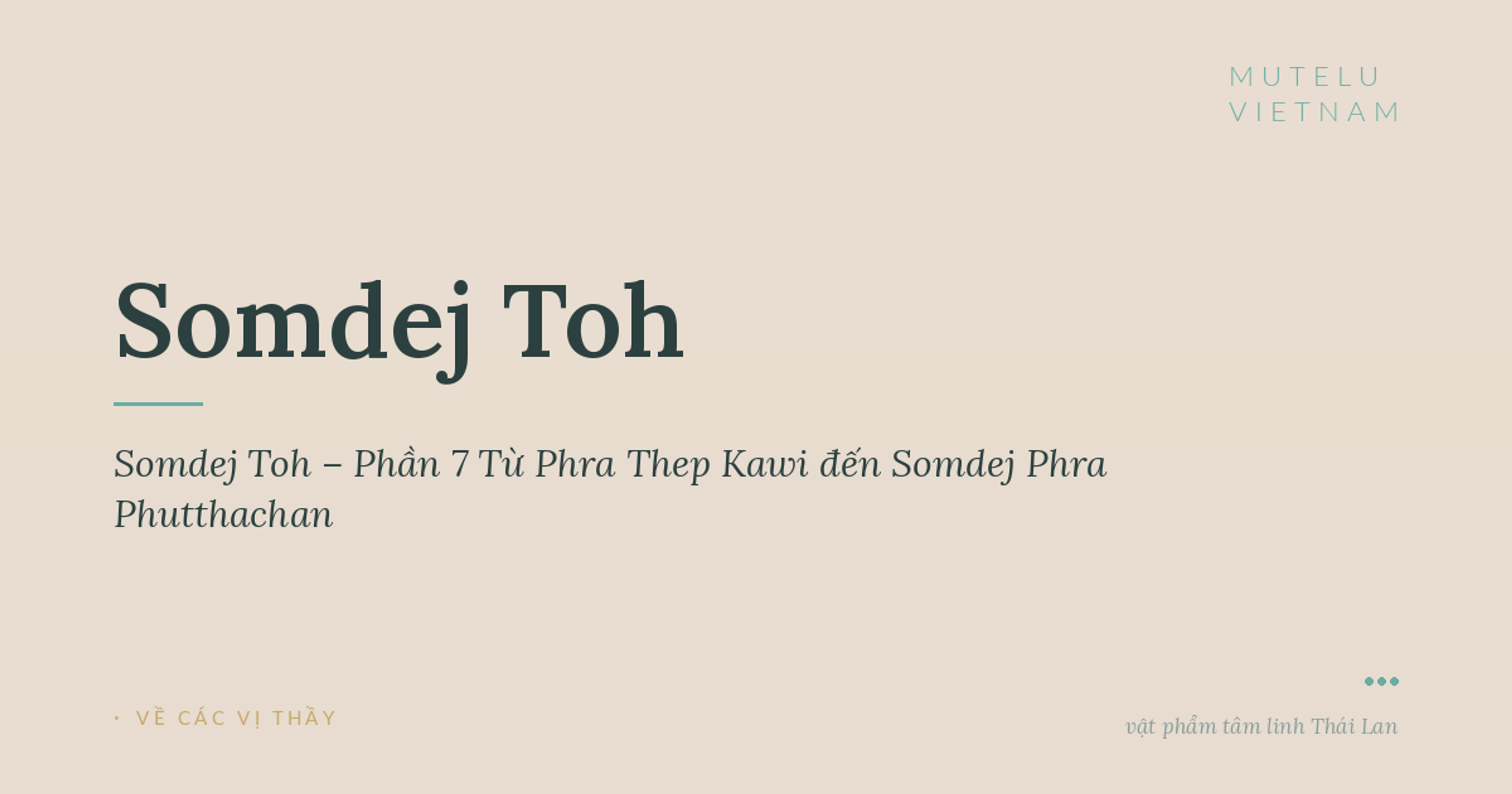 Câu chuyện Somdej Toh – Phần 7 Từ Phra Thep Kawi đến Somdej Phra Phutthachan