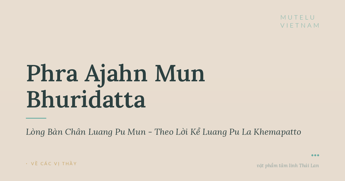 Câu Chuyện Về Lòng Bàn Chân Luang Pu Mun - Theo Lời Kể Luang Pu La Khemapatto
