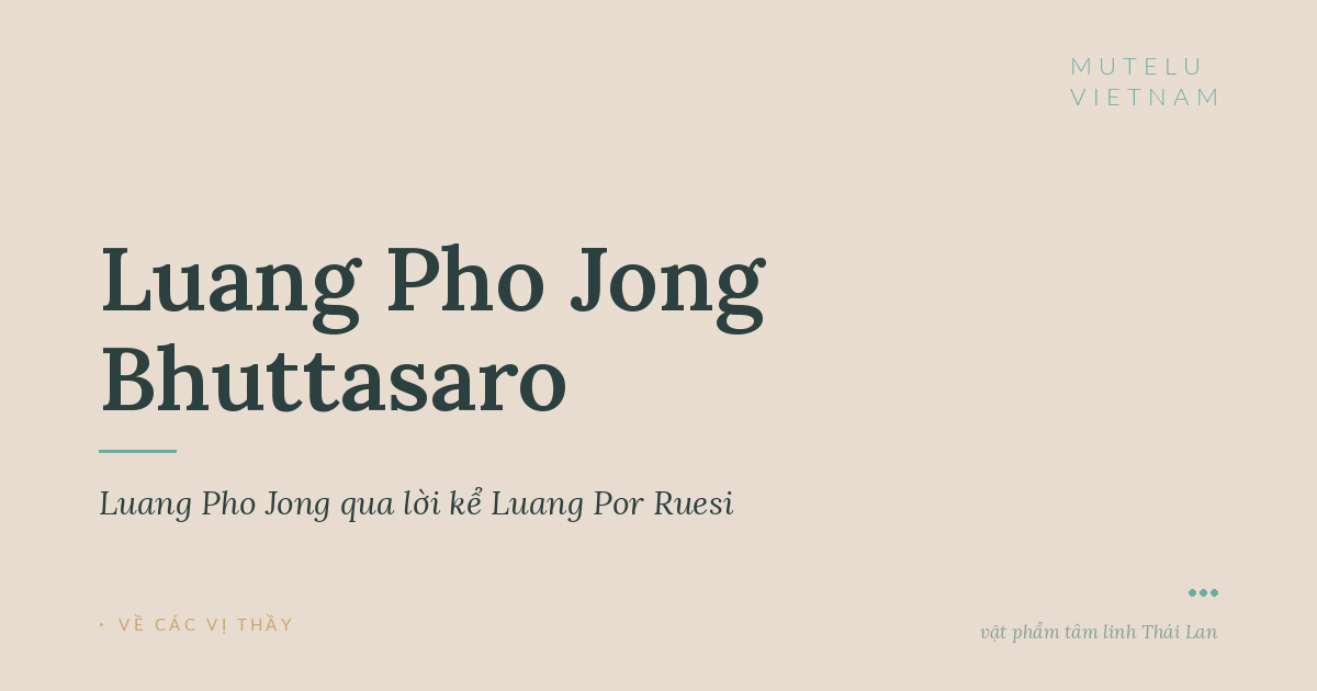 Luang Pho Jong qua lời kể Luang Por Ruesi