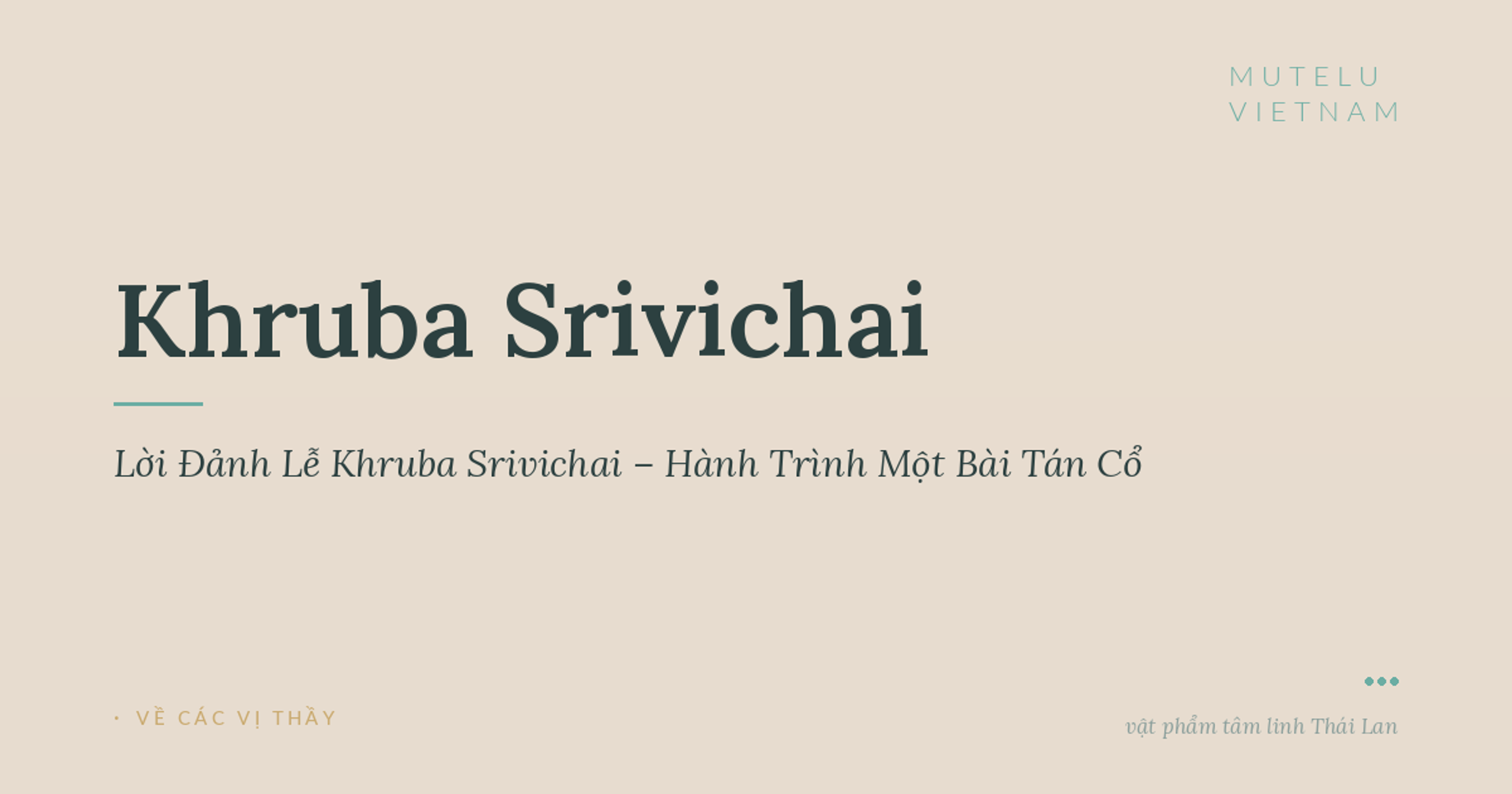 Lời Đảnh Lễ Khruba Srivichai – Hành Trình Một Bài Tán Cổ