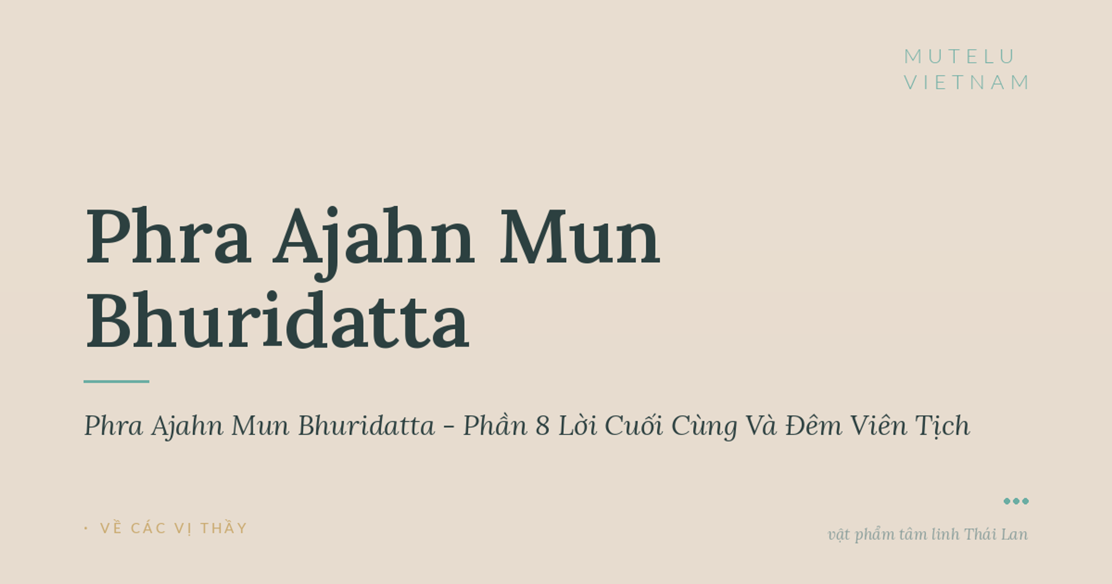 Giai Thoại Phra Ajahn Mun Bhuridatta - Phần 8 Lời Cuối Cùng Và Đêm Viên Tịch