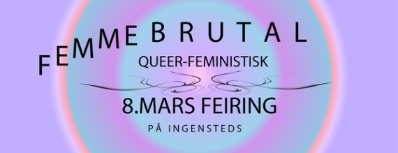 Femme Brutal: Queer-feministisk 8. mars