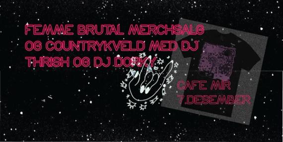 Femme Brutal: Førjuls merchsalg og countrykveld med DJ Thrish og DJ Dorky