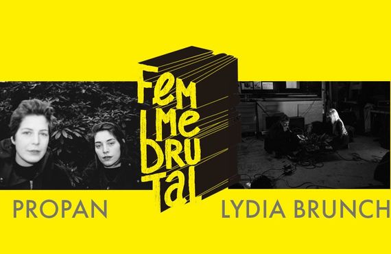 Femme Brutal: Propan + Lydia Brunch