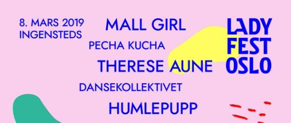 Ladyfest 2019: Mall Girl / Therese Aune / Dansekollektivet / Karmaklubb / Humlepupp