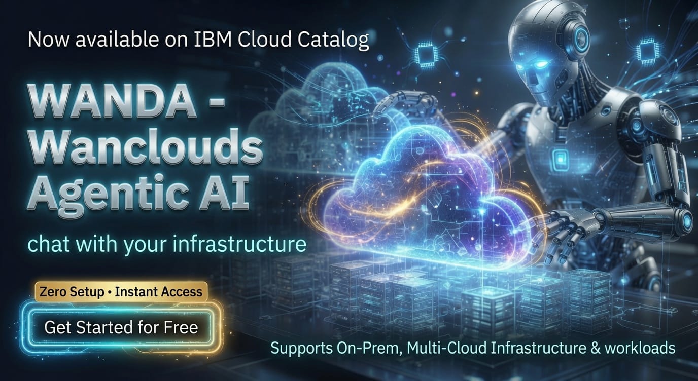 Wanclouds AI on IBM Cloud Catalog: Bringing Agentic Intelligence to Hybrid Infrastructure