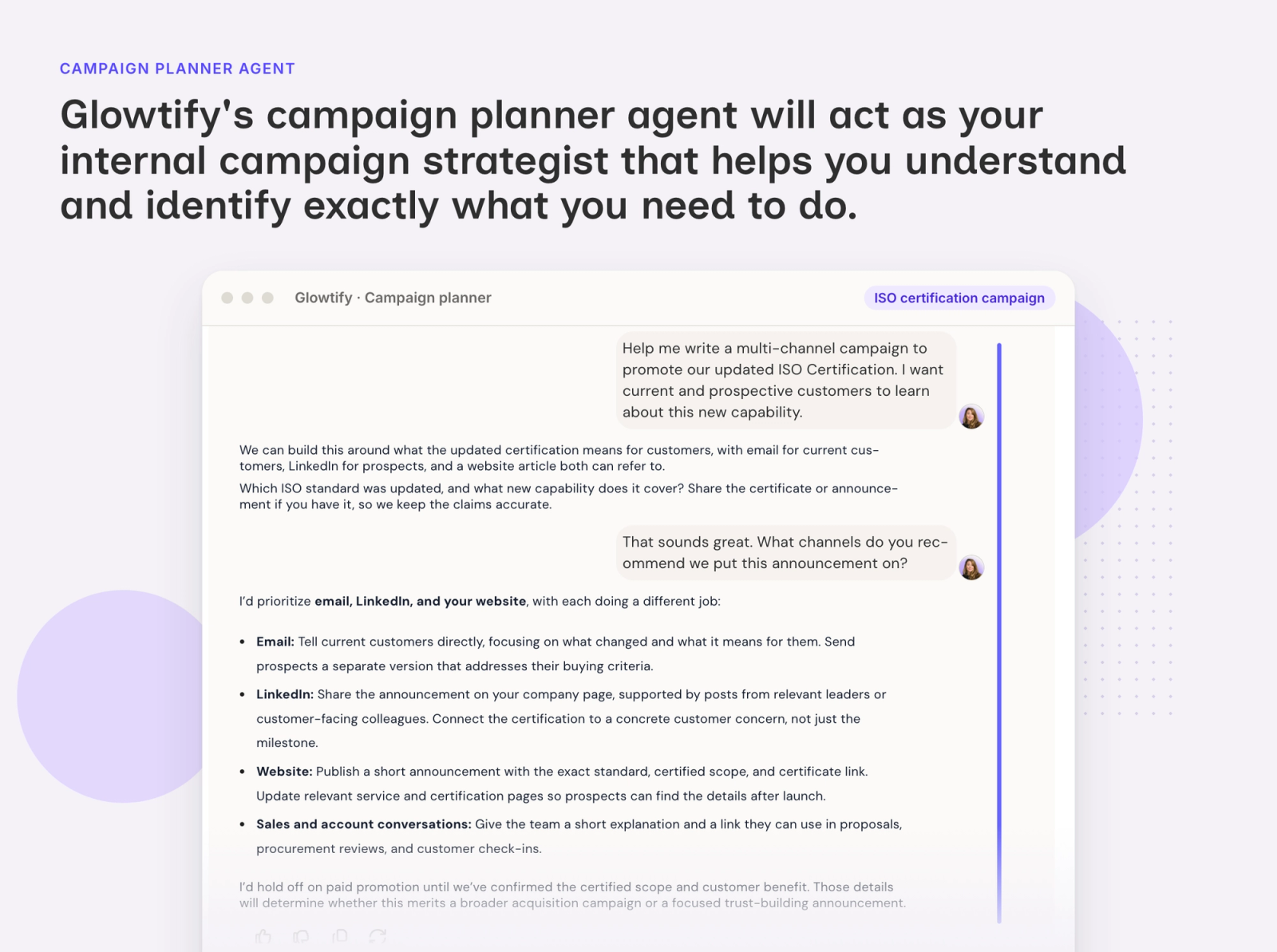 Glowtify's campaign planner agent will act as your internal campaign strategist that helps you understand and identify exactly what you need to do. A chat where the agent recommends email, LinkedIn and the website for an ISO certification announcement and explains what each channel should do