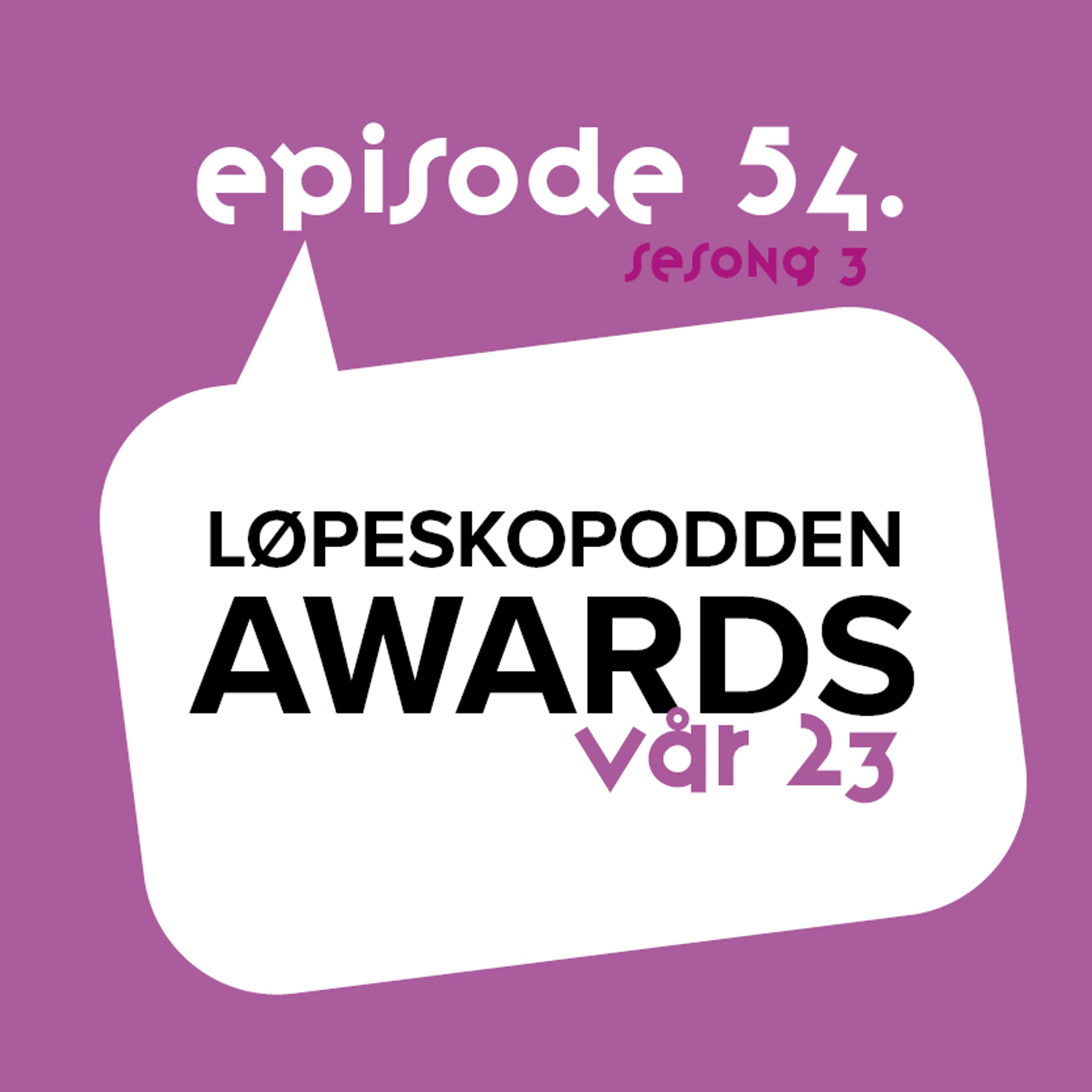 Løpeskopodden Episode 54 - Løpeskopodden Awards Vår 23
