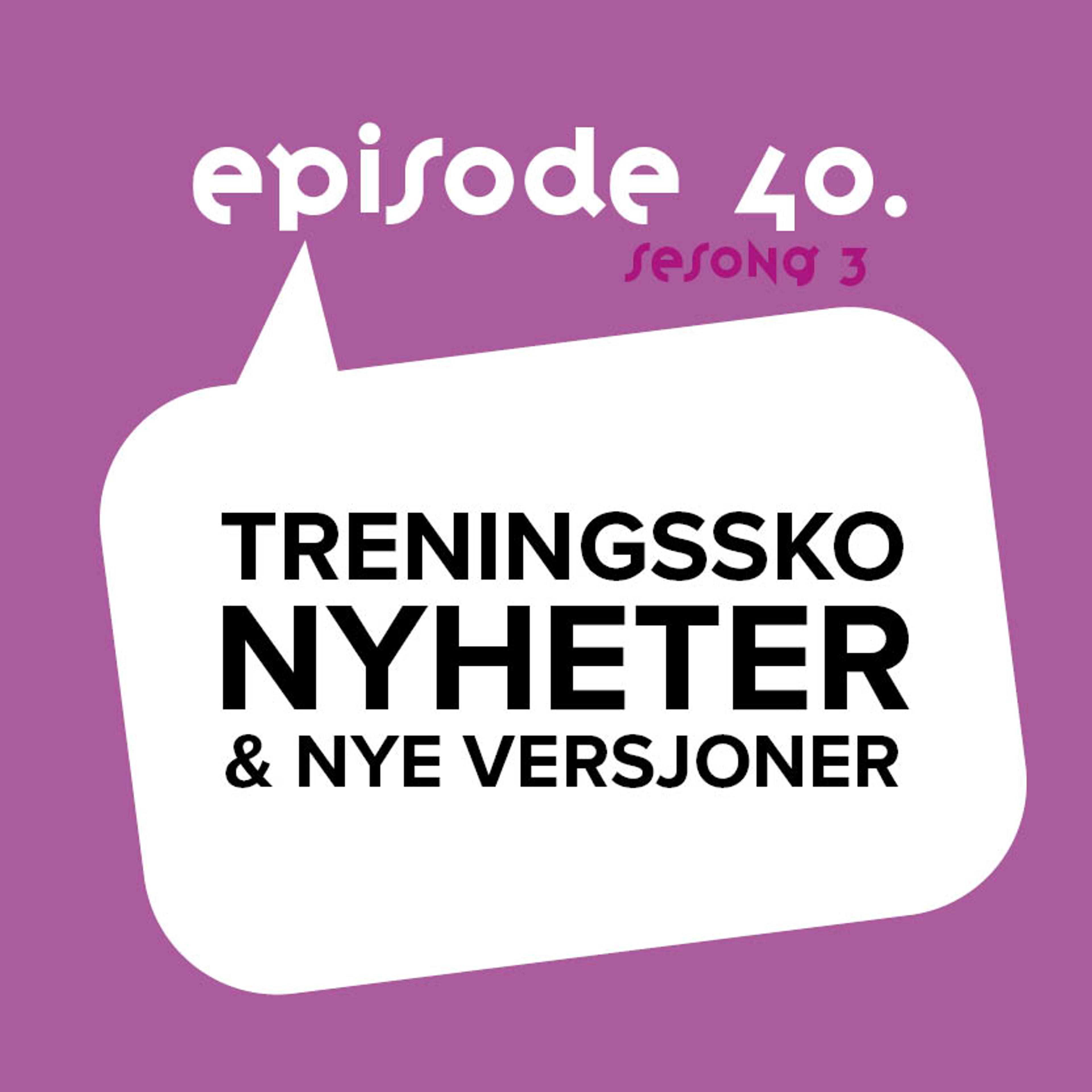 Løpeskopodden Episode 40 Treningssko Nyheter og nye versjoner