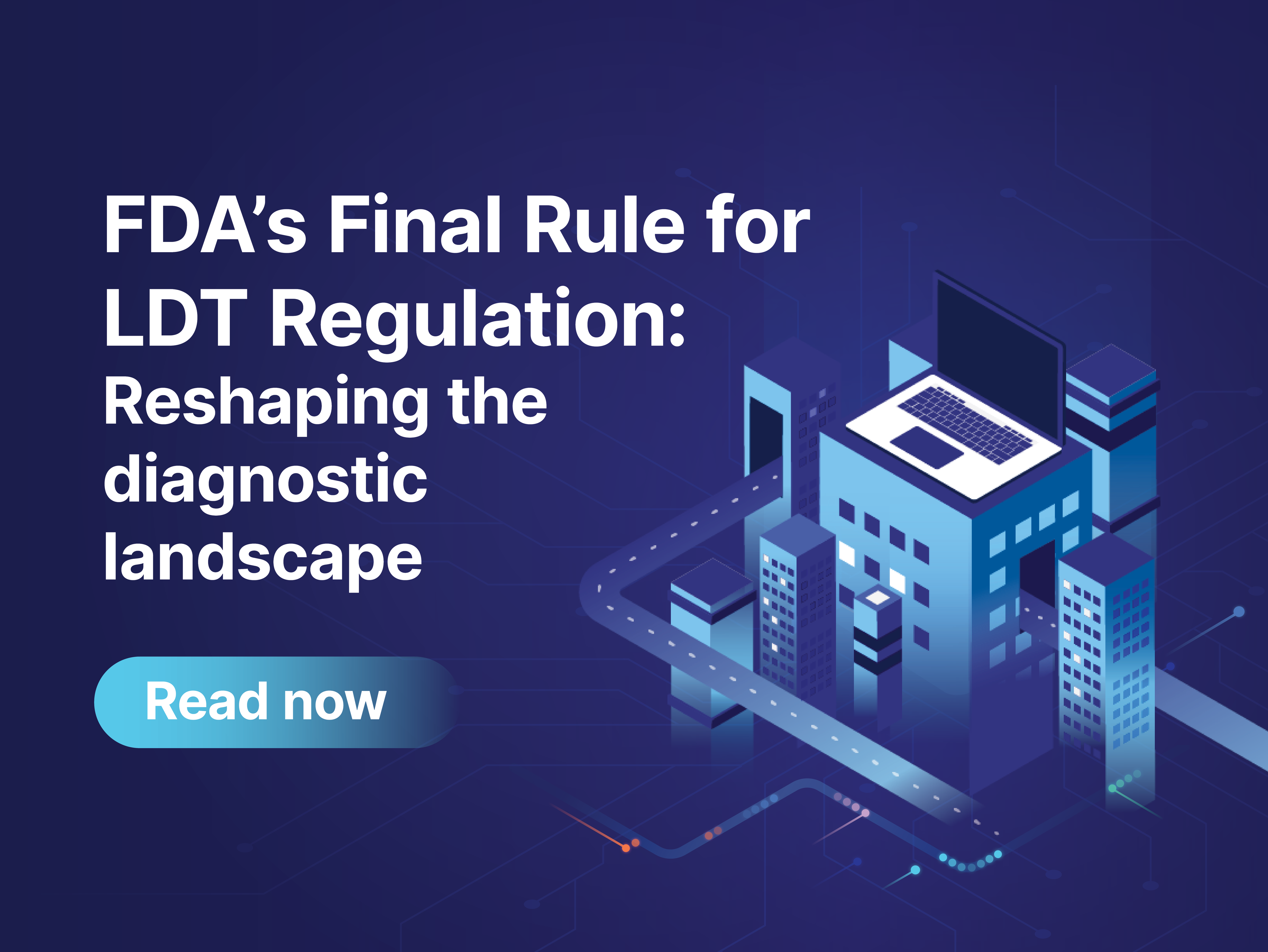 FDA’s final rule for LDT regulation: Reshaping the diagnostic landscape