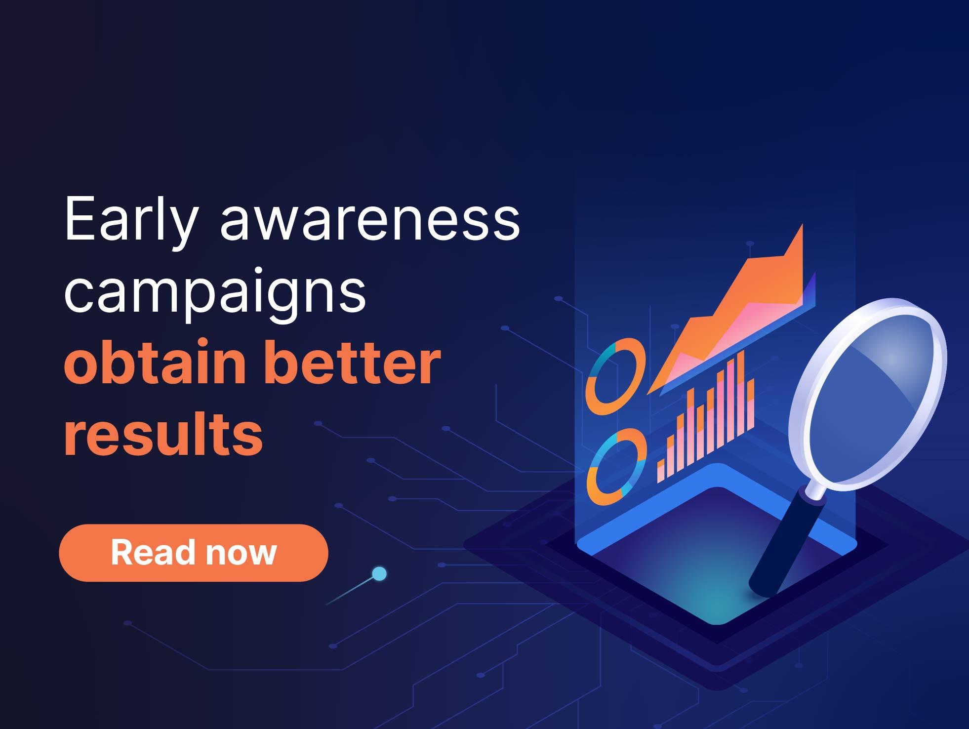 Early awareness campaigns obtain better results