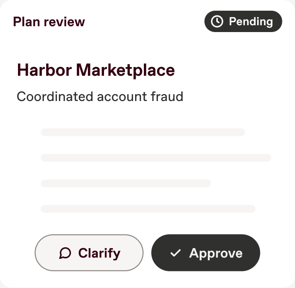 Product illustration: a pending plan review for “Harbor Marketplace — Coordinated account fraud” with Clarify and Approve buttons.