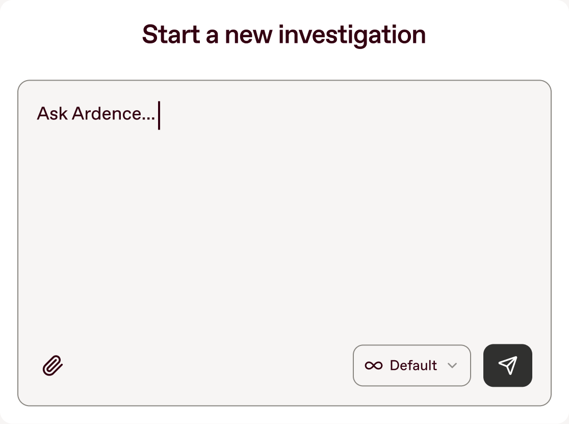 Product illustration: a “Start a new investigation” box with an “Ask Ardence…” prompt field and a Default mode selector.