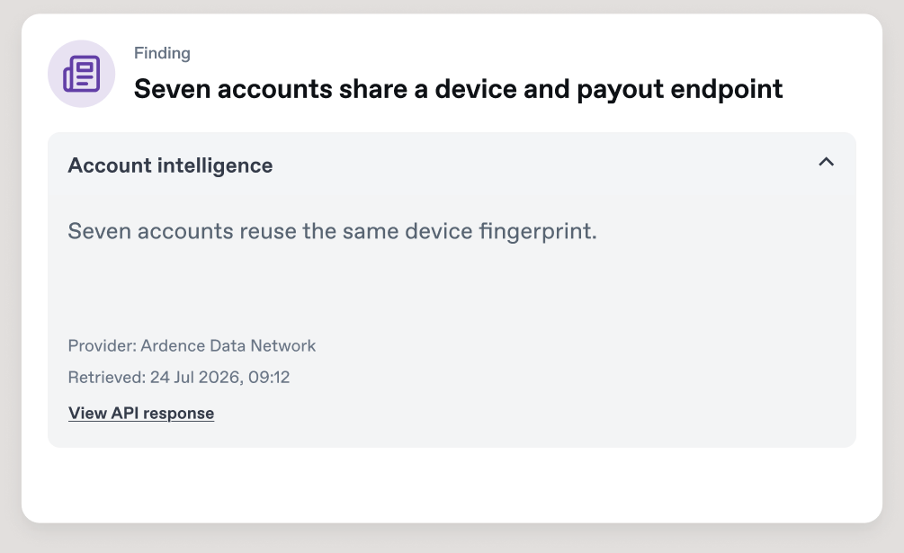 Product illustration: a finding, “Seven accounts share a device and payout endpoint”, with its account-intelligence evidence, provider (Ardence Data Network), retrieval time and a link to the API response.