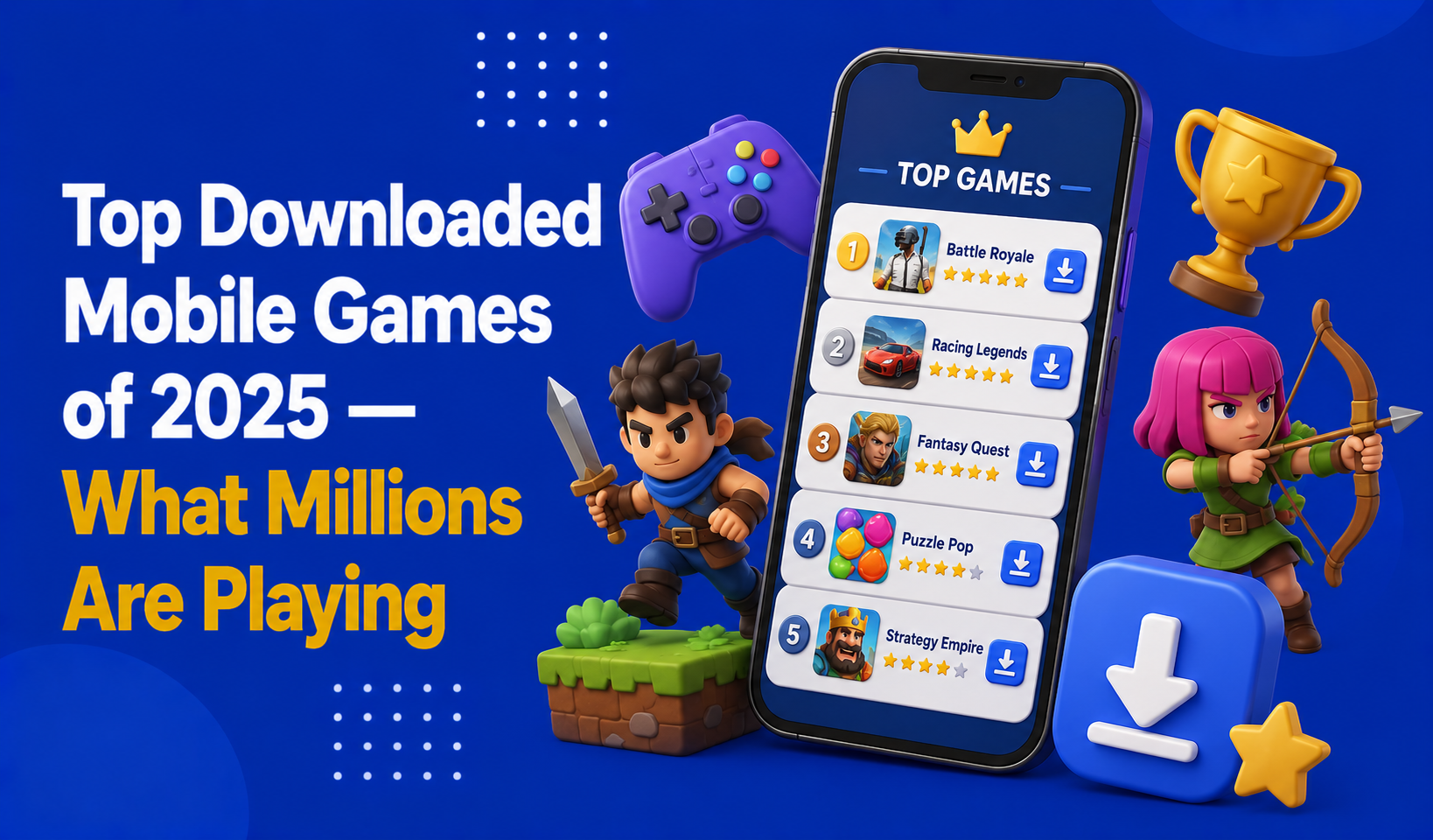 Top Downloaded Mobile Games of 2025 — What Millions Are Playing
