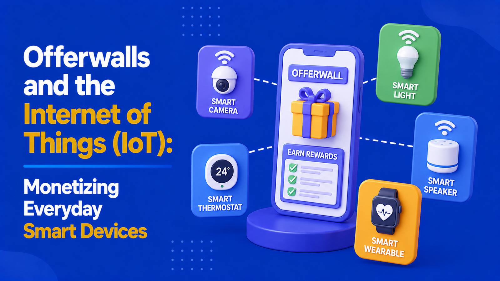 Offerwalls and the Internet of Things (IoT): Monetizing Everyday Smart Devices