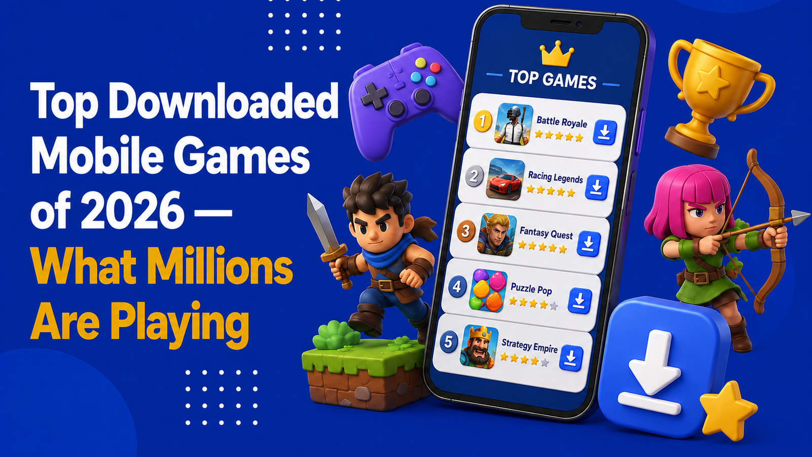 Top Downloaded Mobile Games of 2026 — What Millions Are Playing