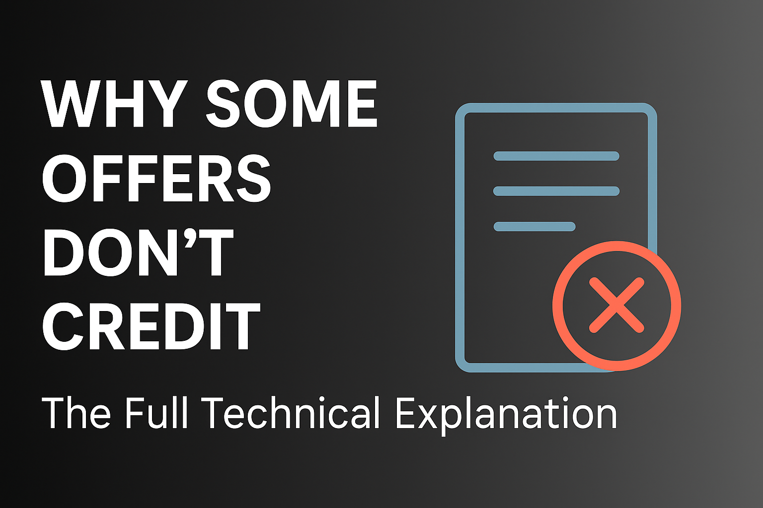 Why Some Offers Don’t Credit: The Full Technical Explanation