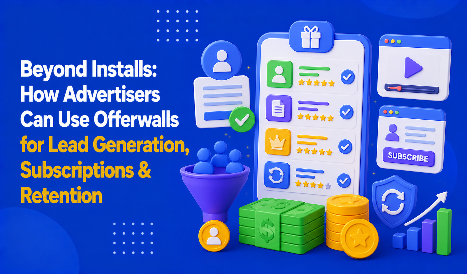 Beyond Installs: How Advertisers Can Use Offerwalls for Lead Generation, Subscriptions & Retention