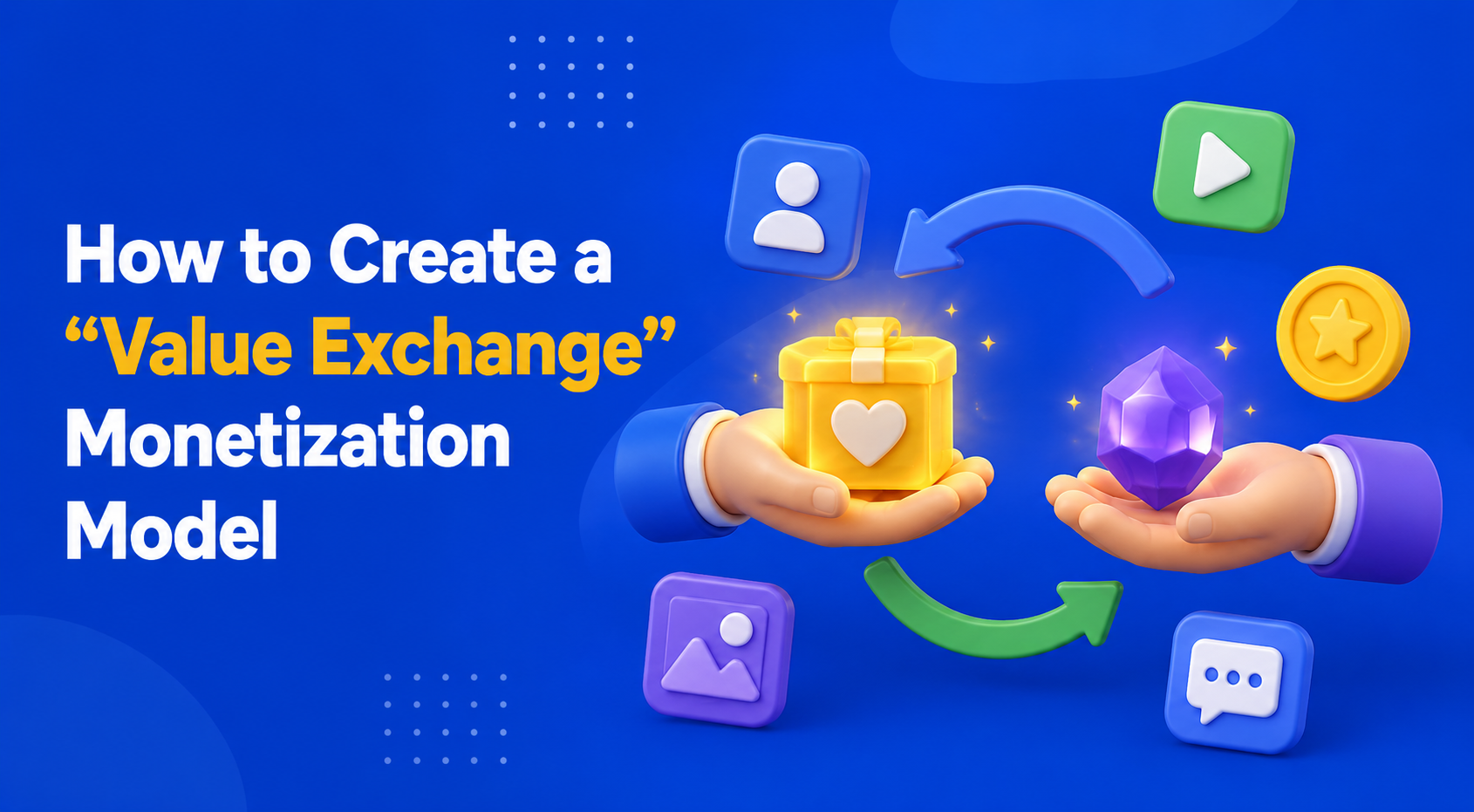 How to Create a “Value Exchange” Monetization Model