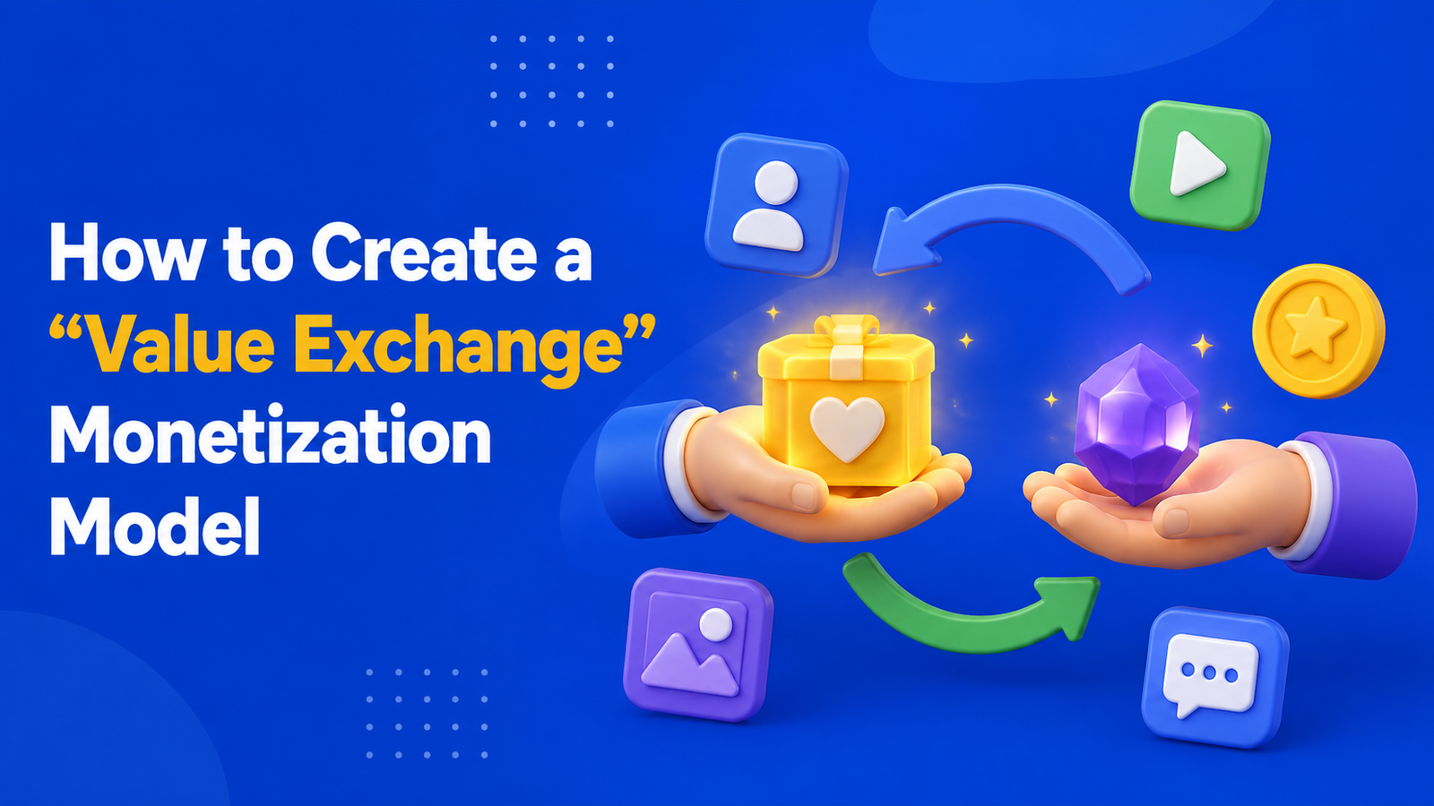How to Create a “Value Exchange” Monetization Model