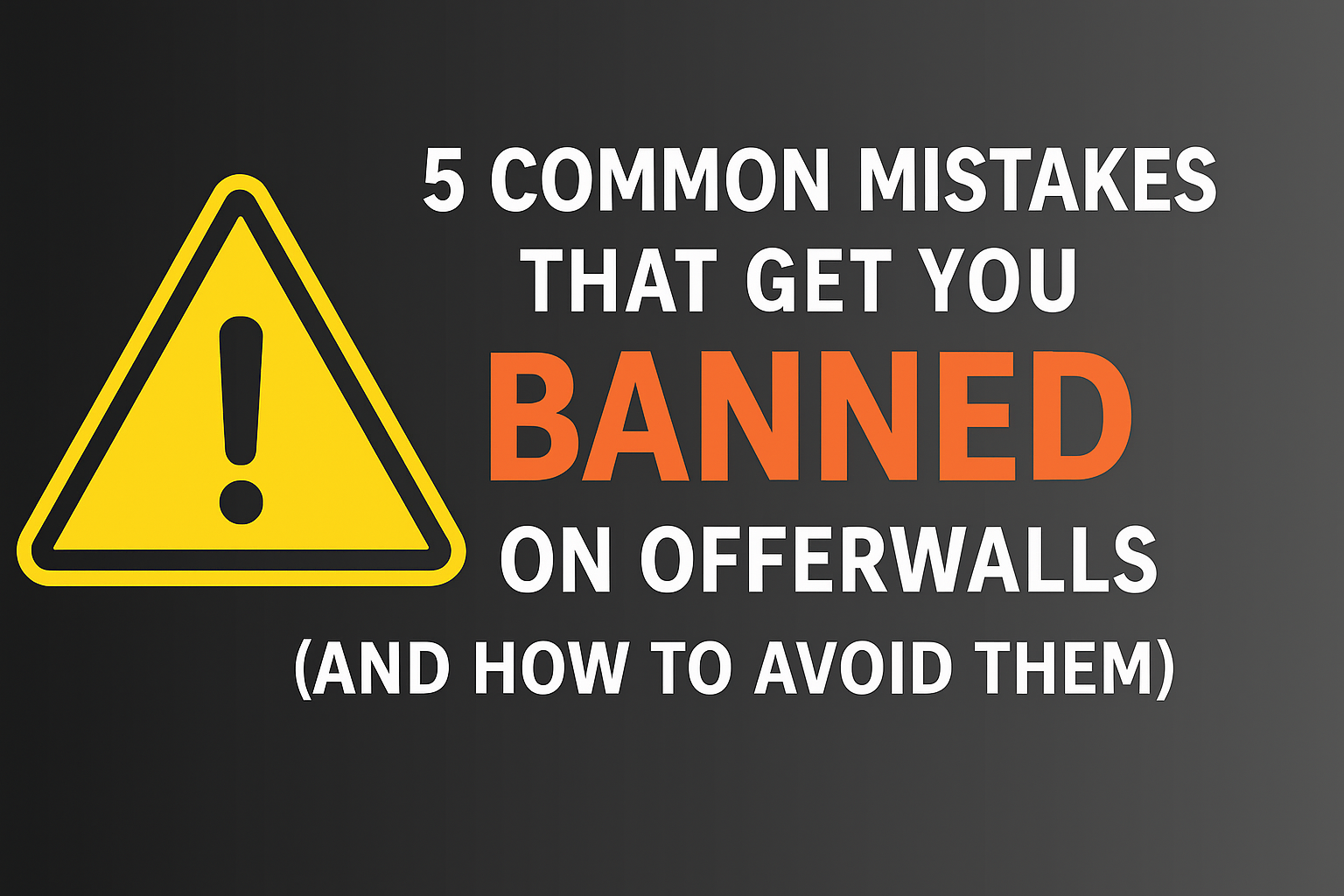 5 Common Mistakes That Get You Banned on Offerwalls (and How to Avoid Them)