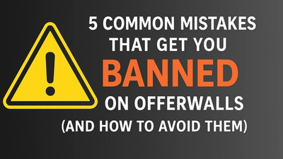 5 Common Mistakes That Get You Banned on Offerwalls (and How to Avoid Them)