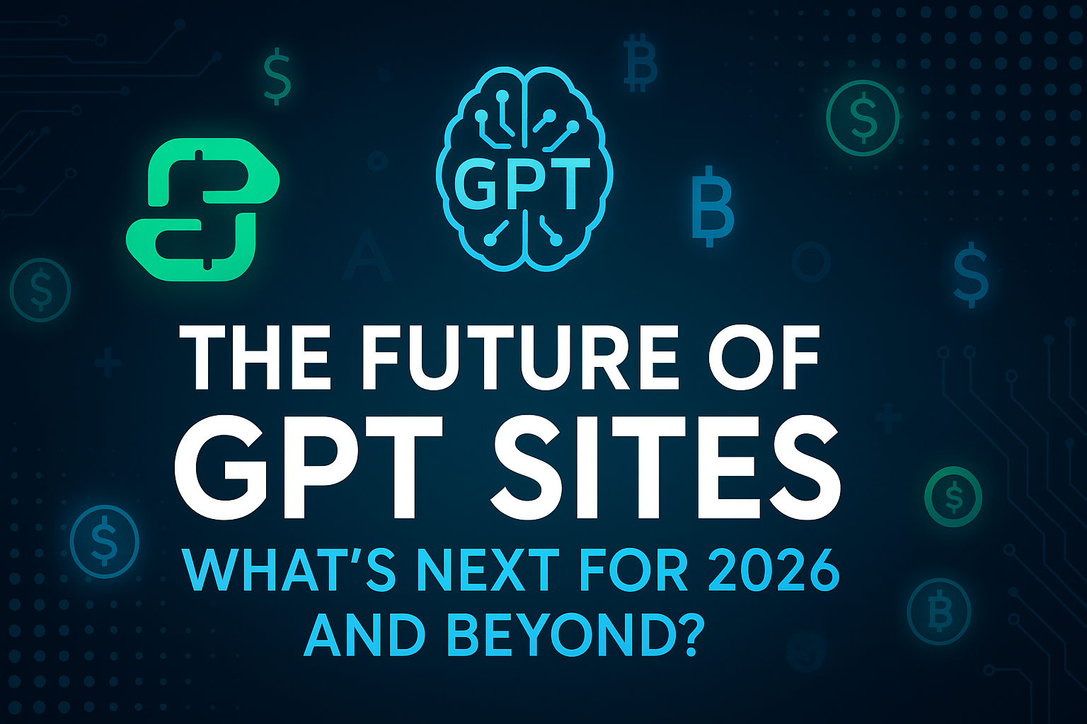 The Future of GPT Sites: What’s Next for 2026 and Beyond?