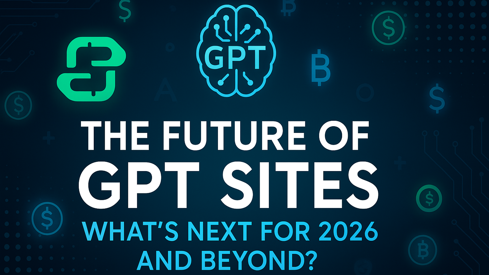 The Future of GPT Sites: What’s Next for 2026 and Beyond?